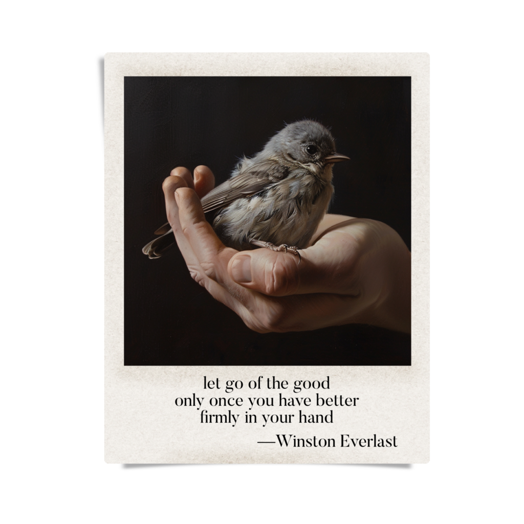 let go of the good / only once you have better / firmly in your hand — haiga by Winston Everlast