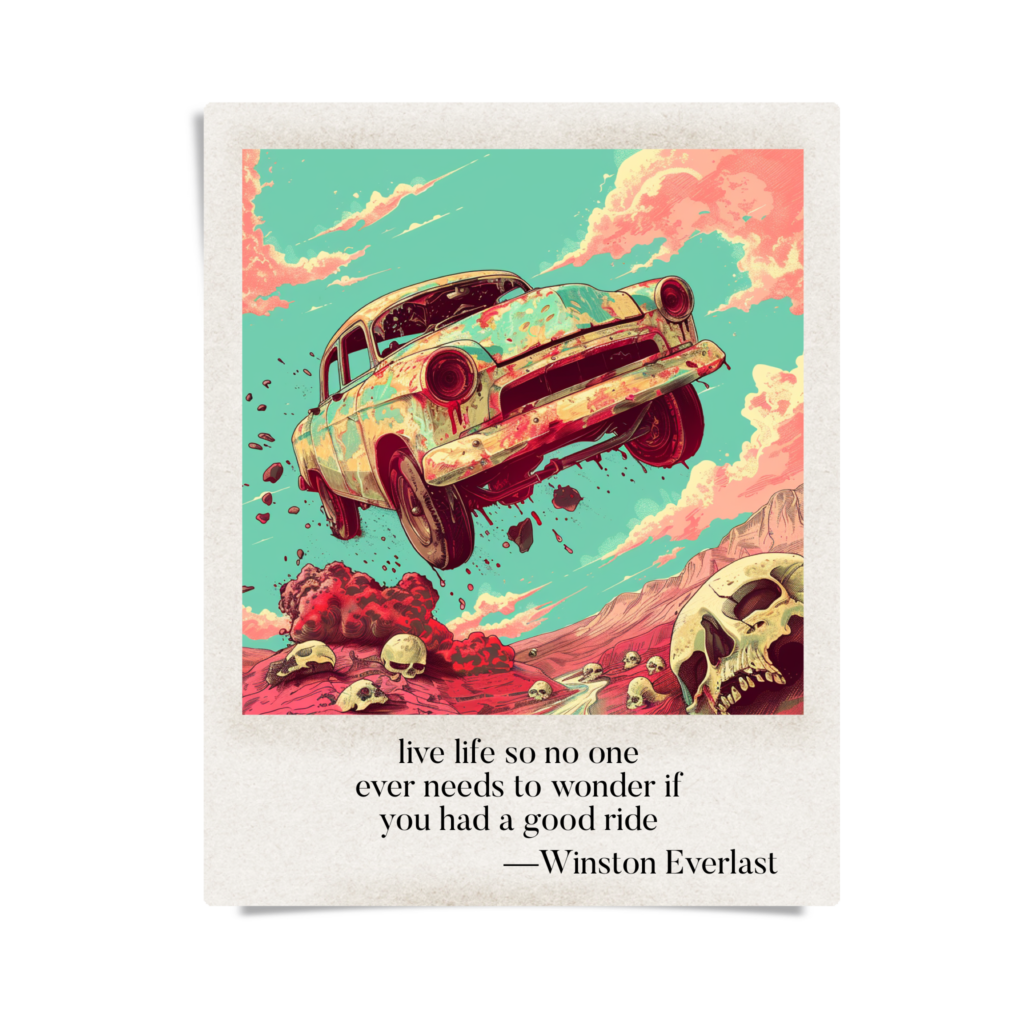 live life so no one / ever needs to wonder if / you had a good ride — haiga by Winston Everlast
