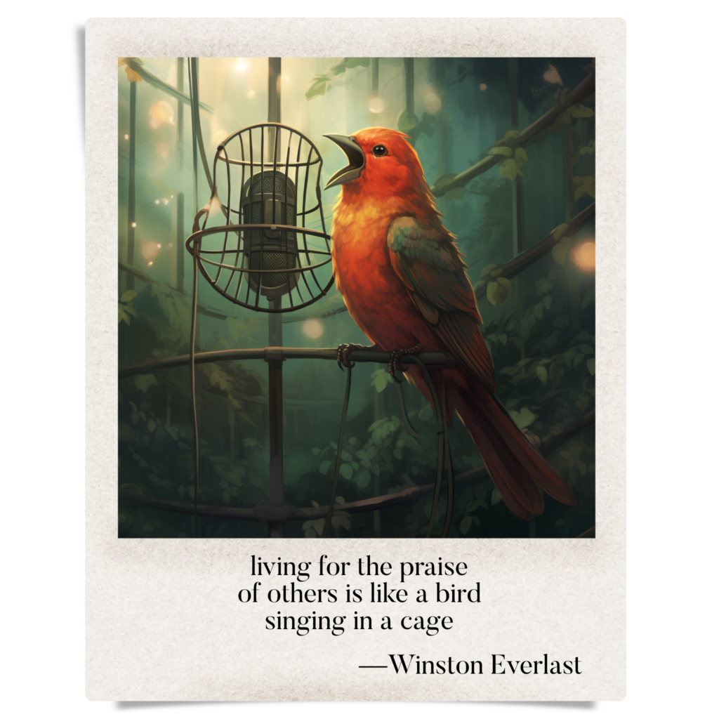 living for the praise / of others is like a bird / singing in a cage — haiga by Winston Everlast