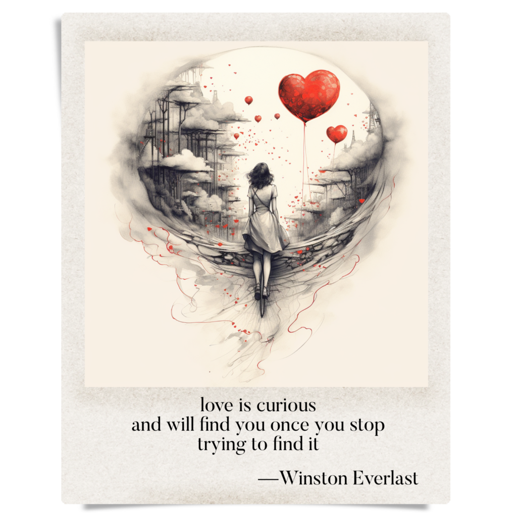 love is curious / and will find you once you stop / trying to find it — haiga by Winston Everlast