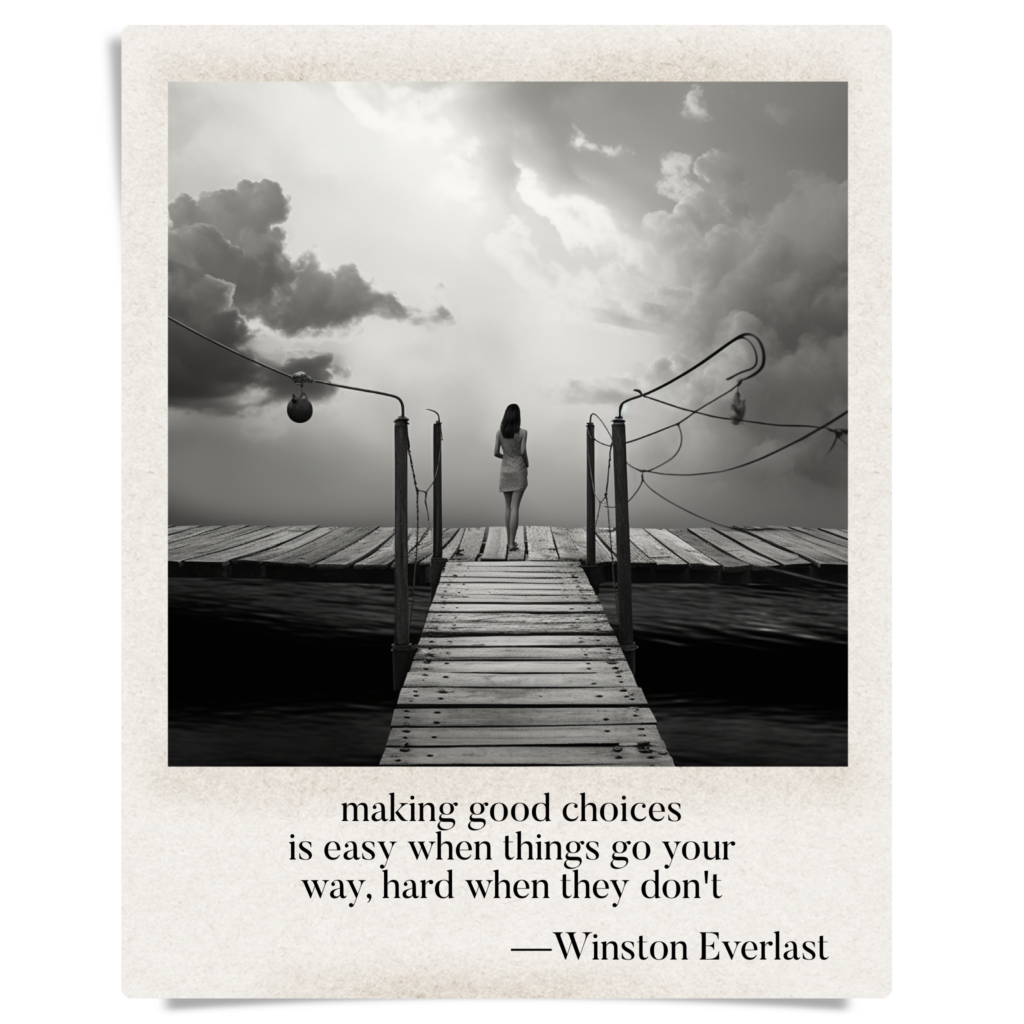 making good choices / is easy when things go your / way, hard when they don't — haiga by Winston Everlast
