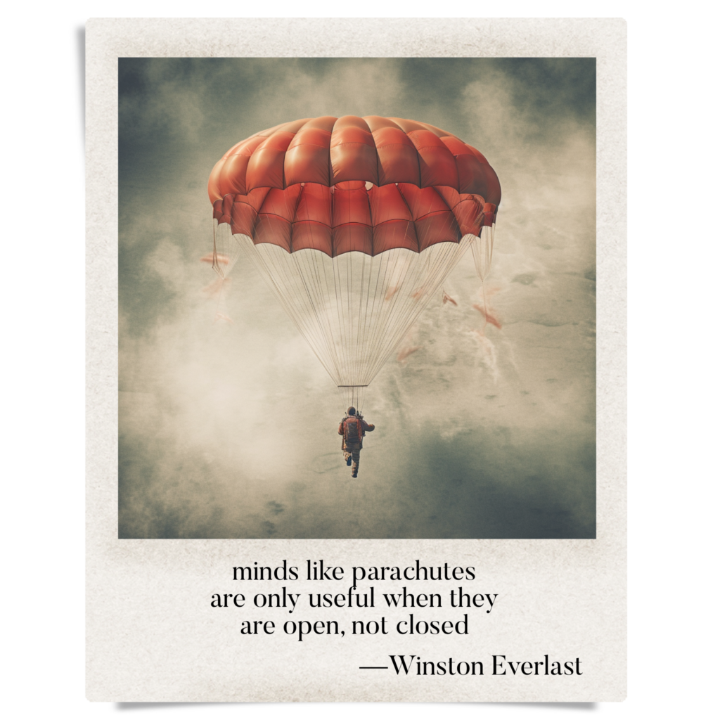 minds like parachutes / are only useful when they / are open, not closed — haiga by Winston Everlast
