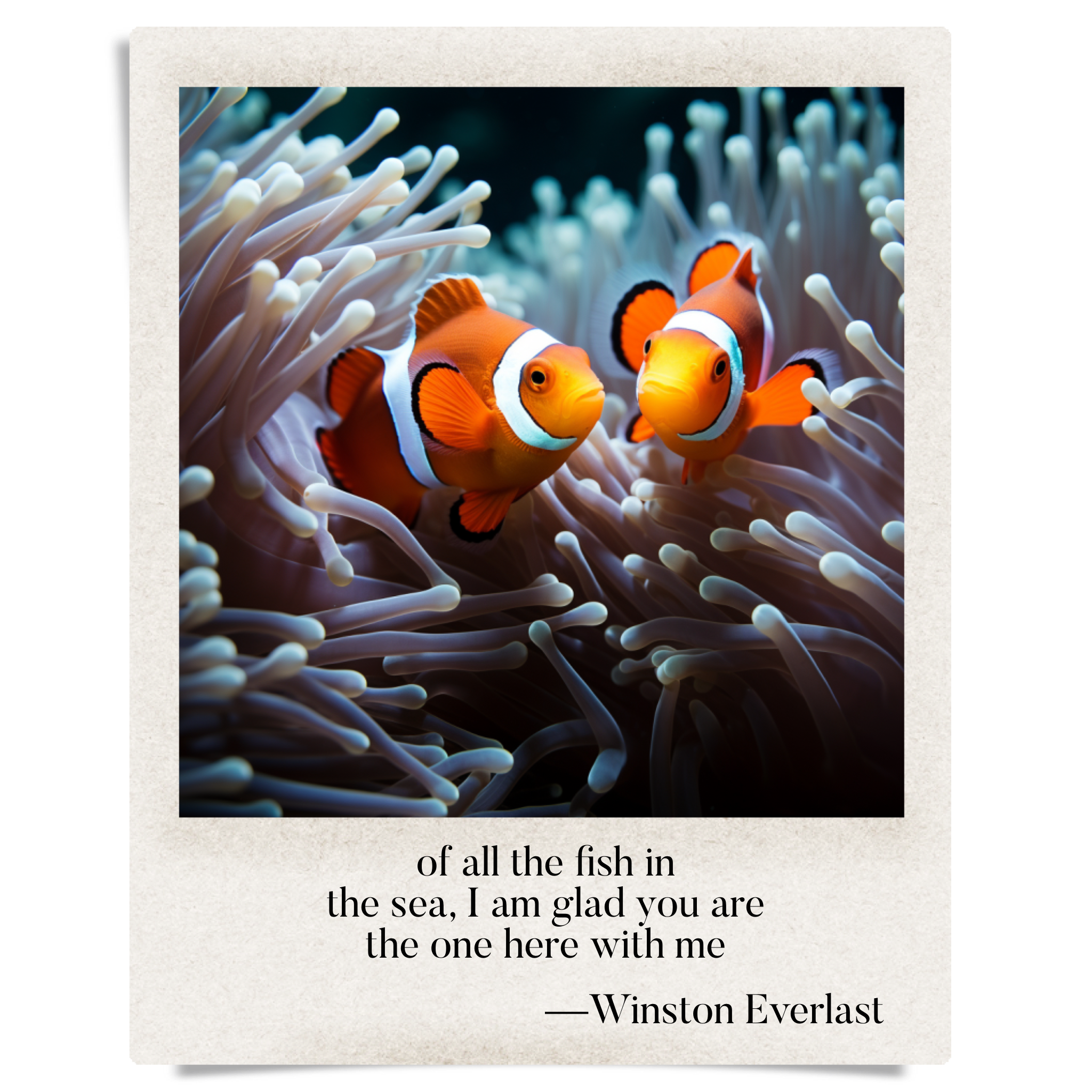 of all the fish in / the sea, I am glad you are / the one here with me — haiga by Winston Everlast