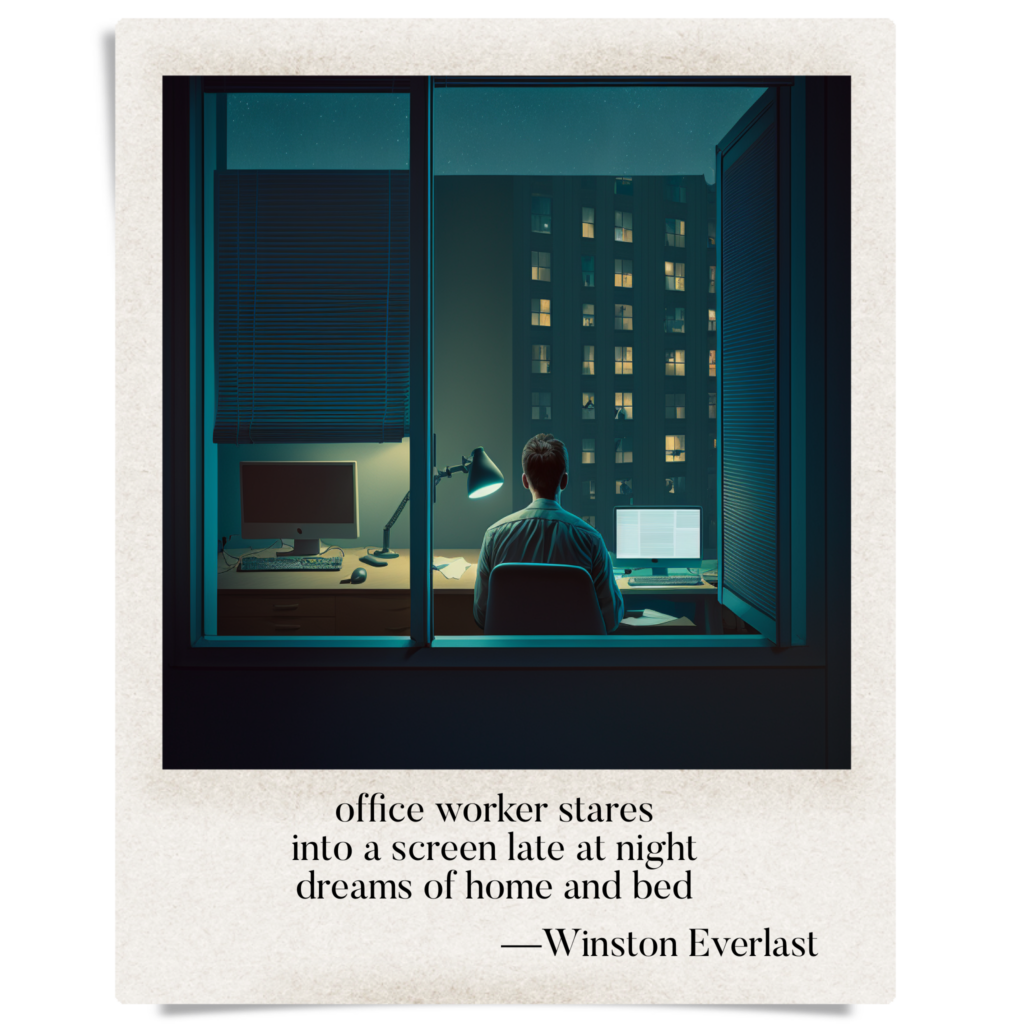 office worker stares / into a screen late at night / dreams of home and bed — haiga by Winston Everlast