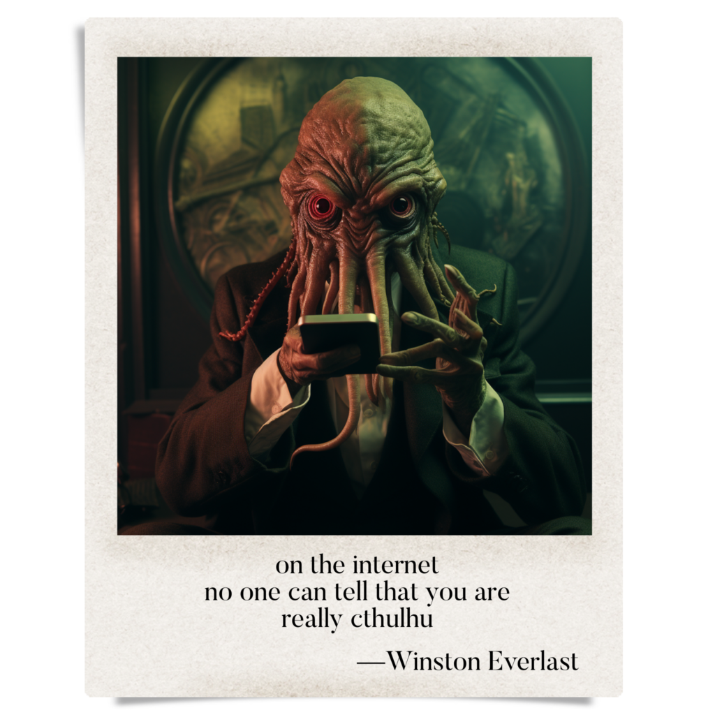 on the internet / no one can tell that you are / really cthulhu — haiga by Winston Everlast
