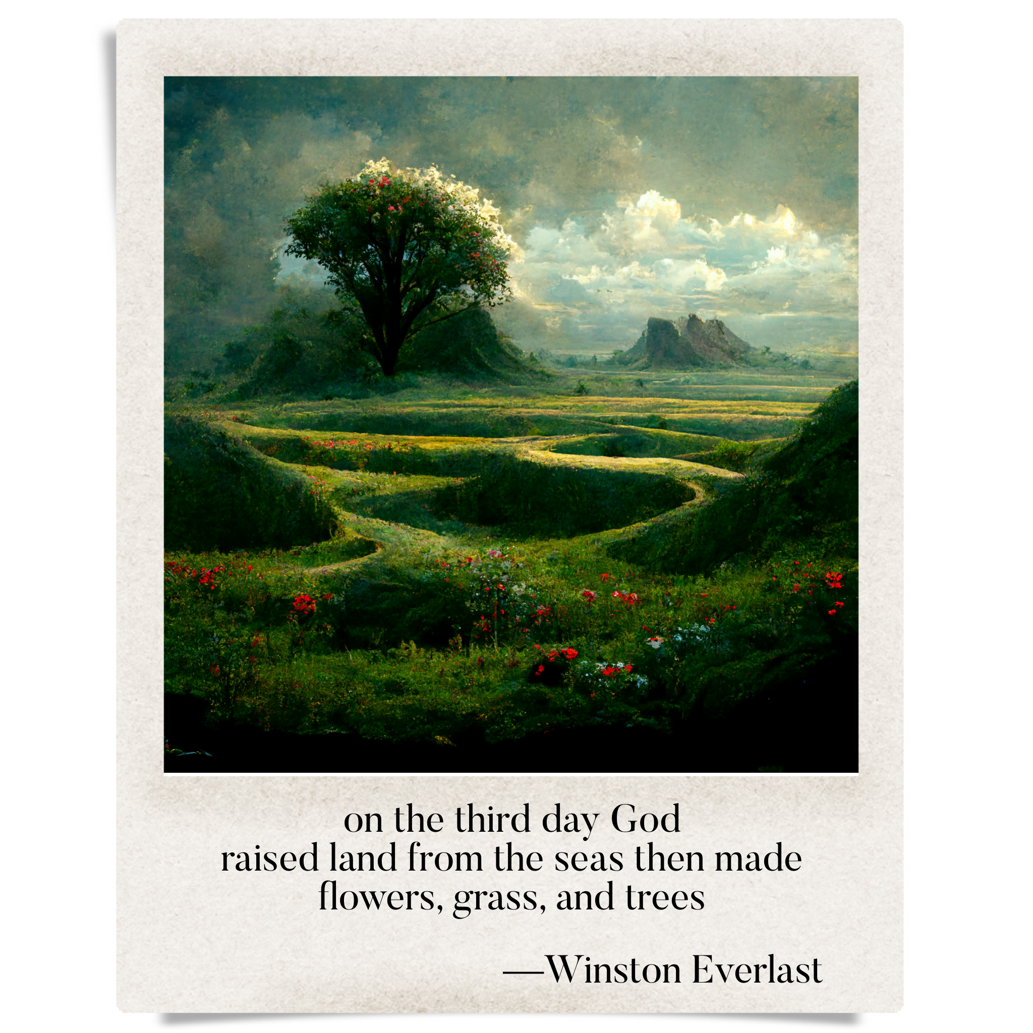 on the third day God / raised land from the seas then made / flowers, grass, and trees — haiga by Winston Everlast