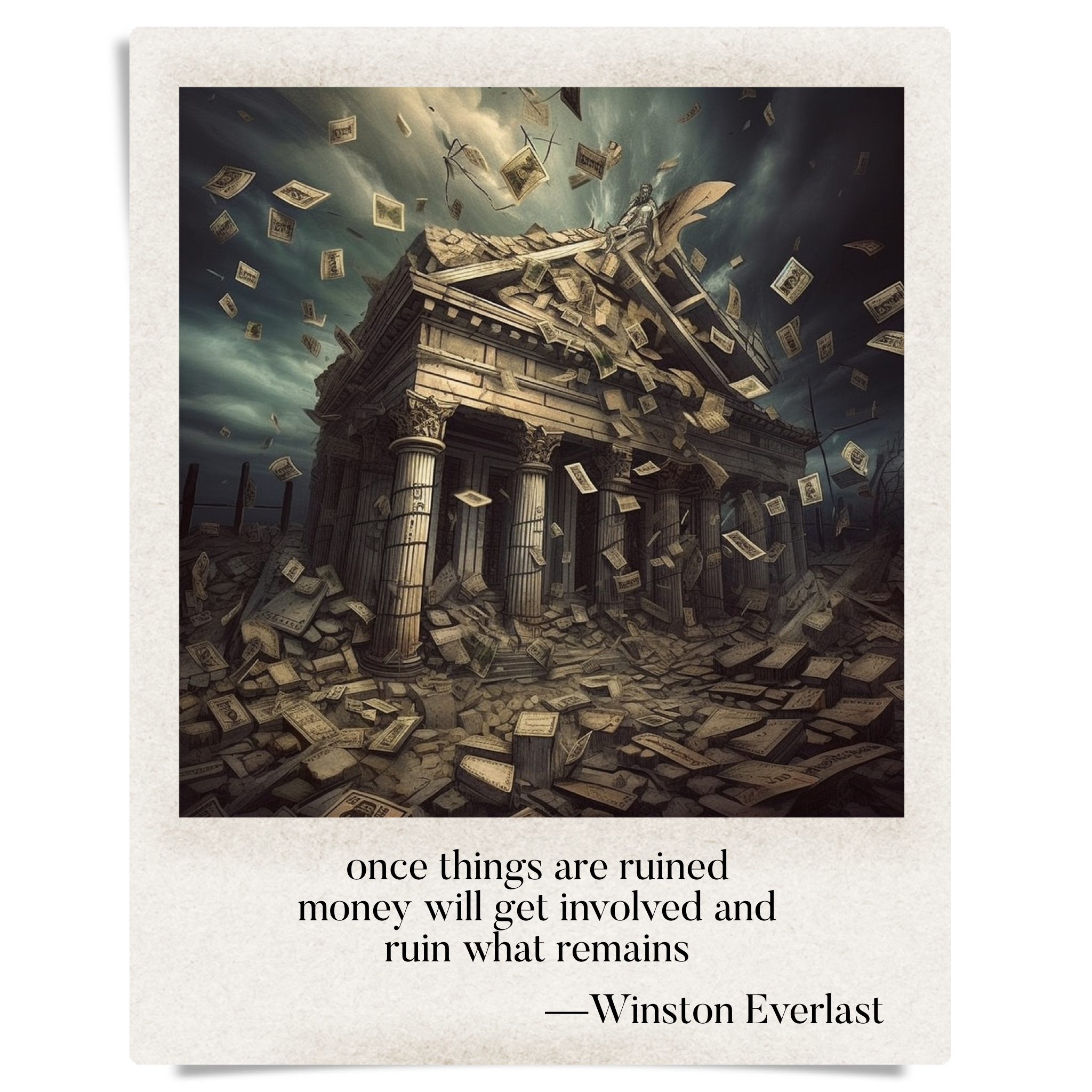 once things are ruined / money will get involved and / ruin what remains — haiga by Winston Everlast