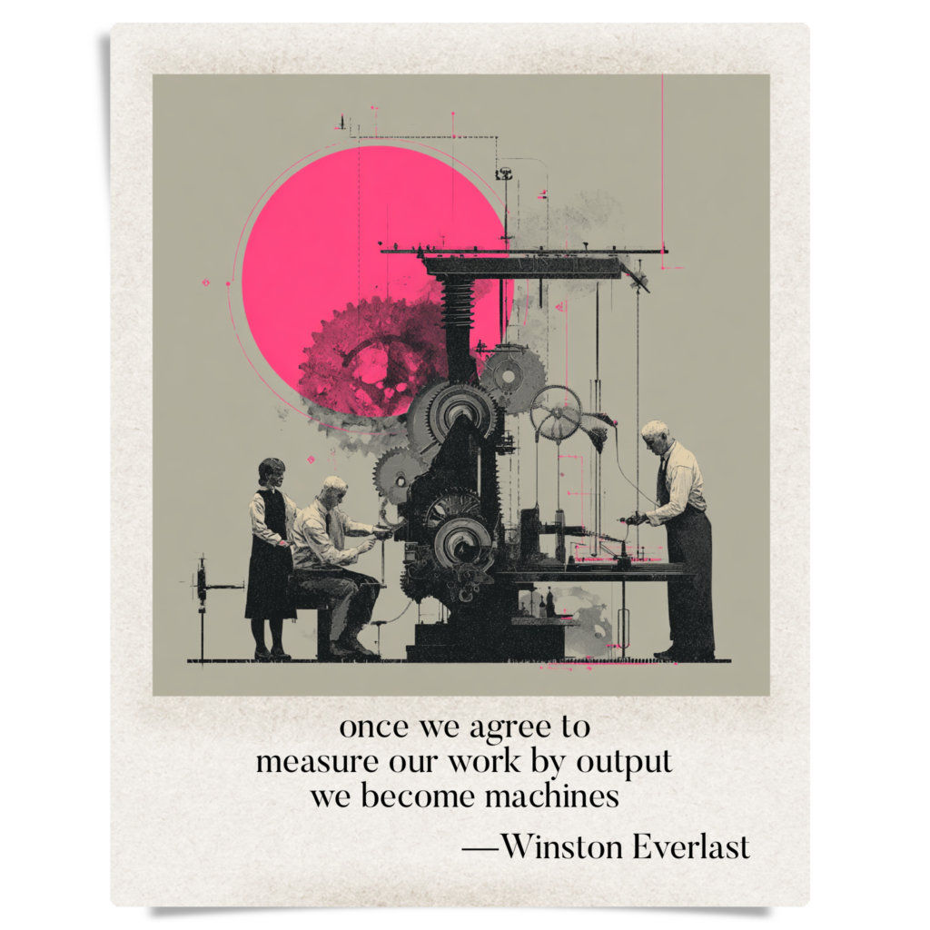 once we agree to / measure our work by output / we become machines — haiga by Winston Everlast