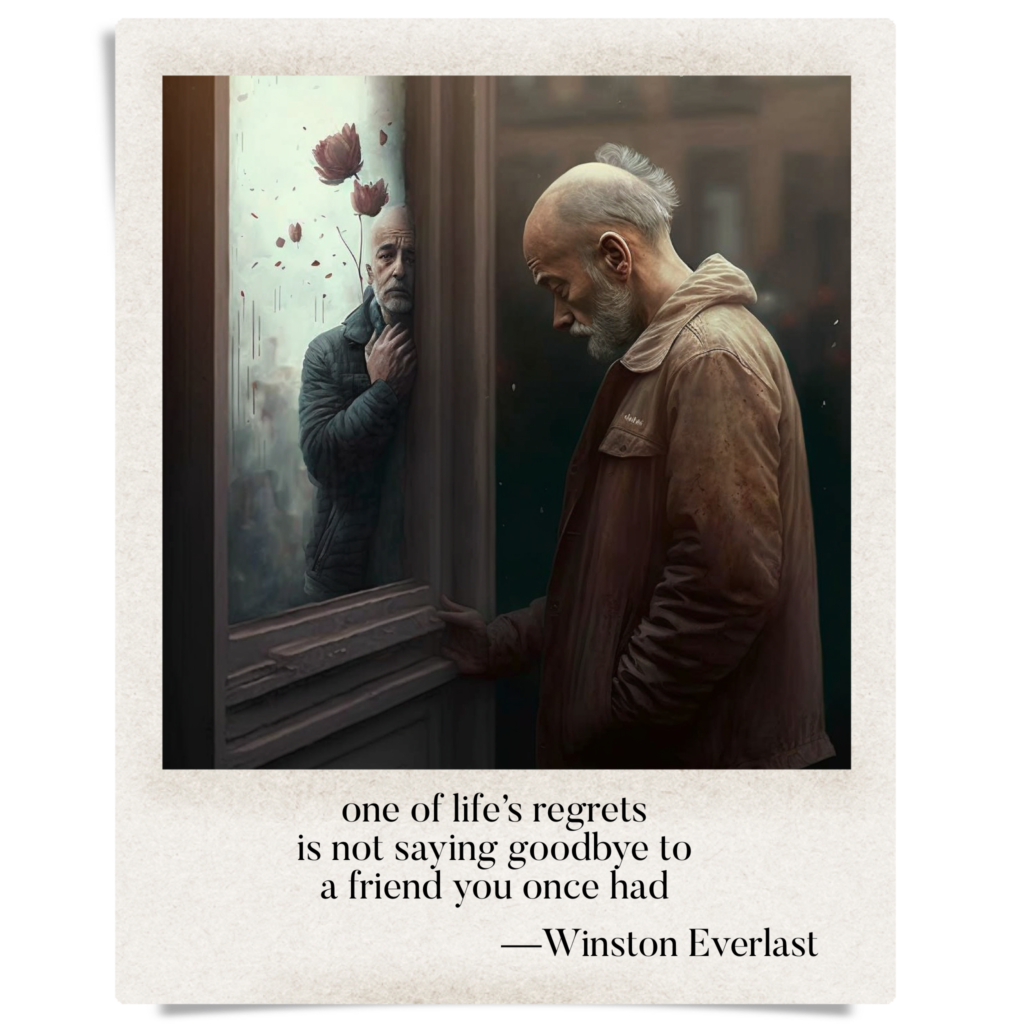 one of life's regrets / is not saying goodbye to / a friend you once had — haiga by Winston Everlast