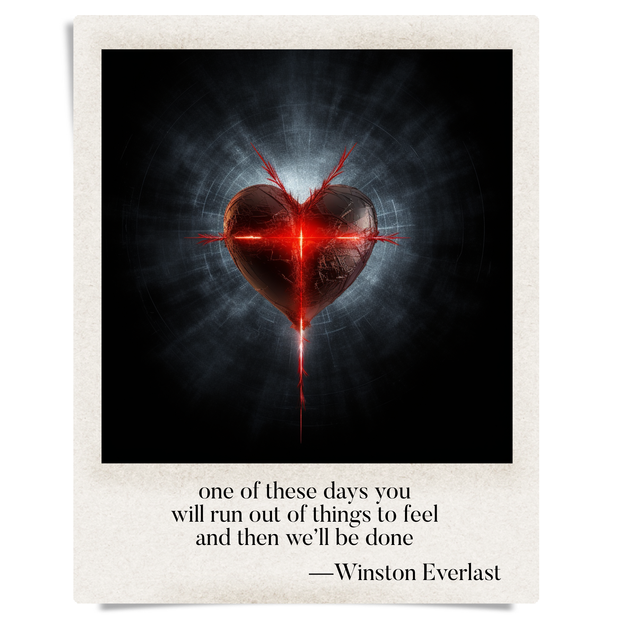 one of these days you / will run out of things to feel / and then we'll be done — haiga by Winston Everlast