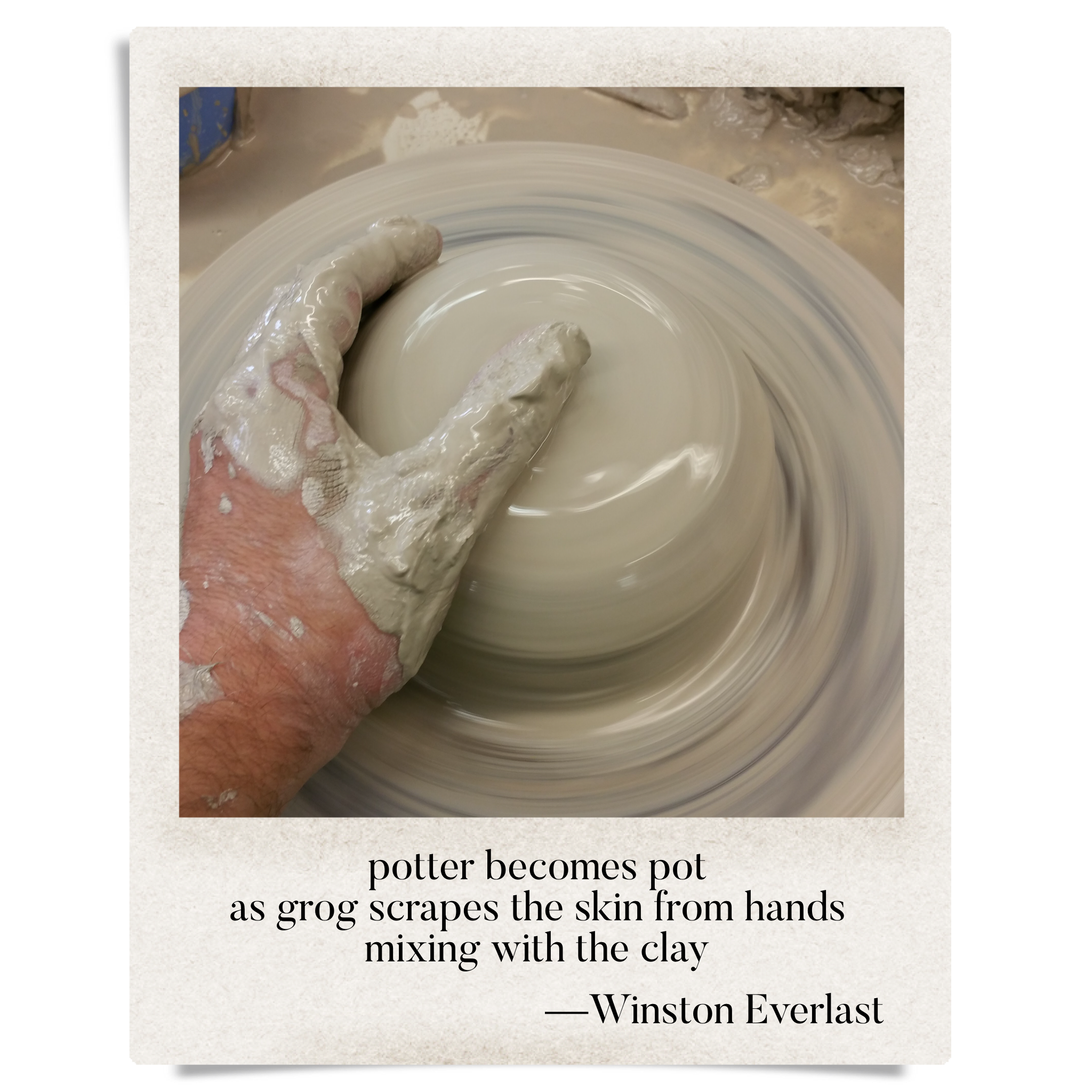 potter becomes pot / as grog scrapes the skin from hands / mixing with the clay — haiga by Winston Everlast