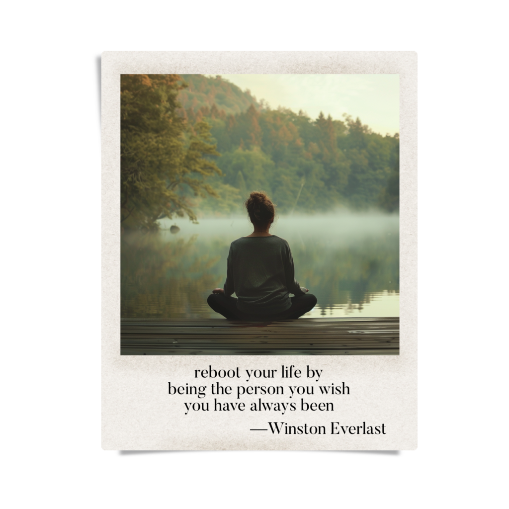 reboot your life by / being the person you wish / you have always been — haiga by Winston Everlast
