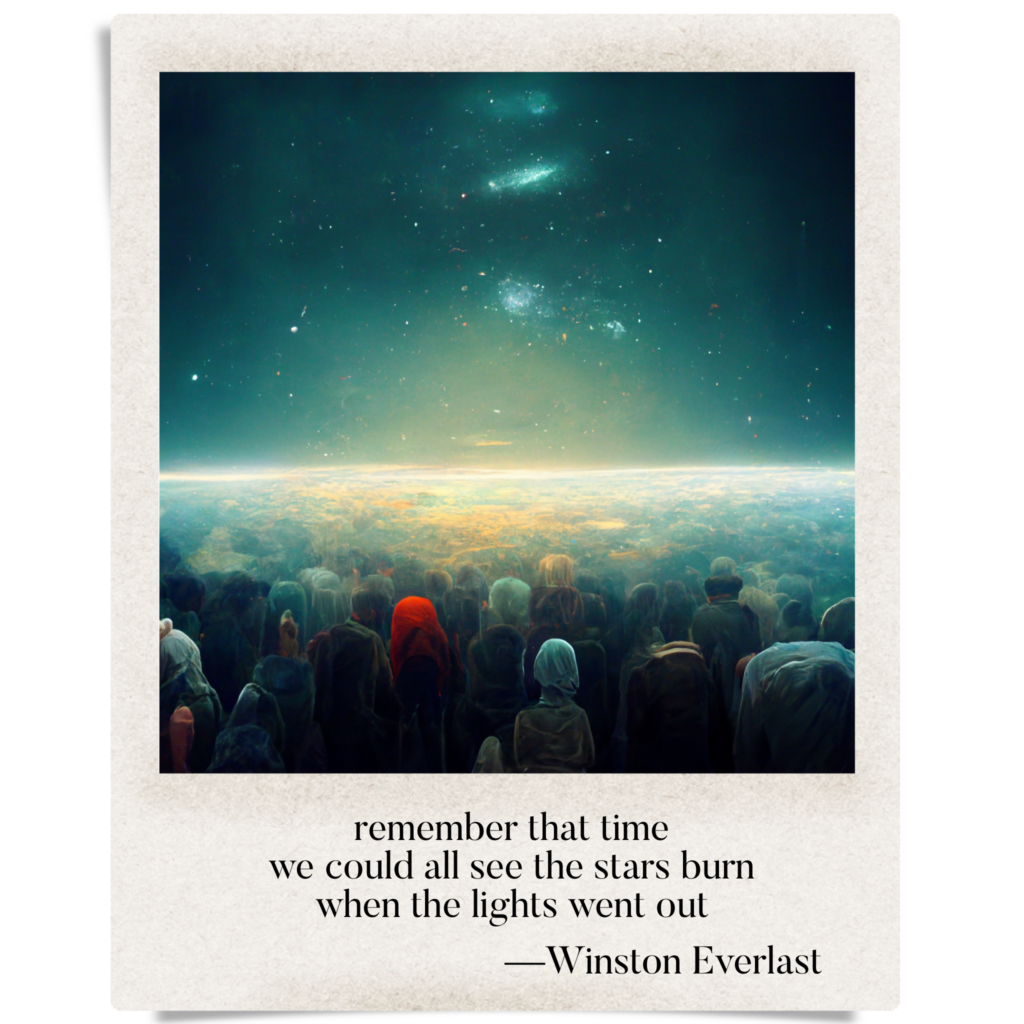 remember that time / we could all see the stars burn / when the lights went out — haiga by Winston Everlast