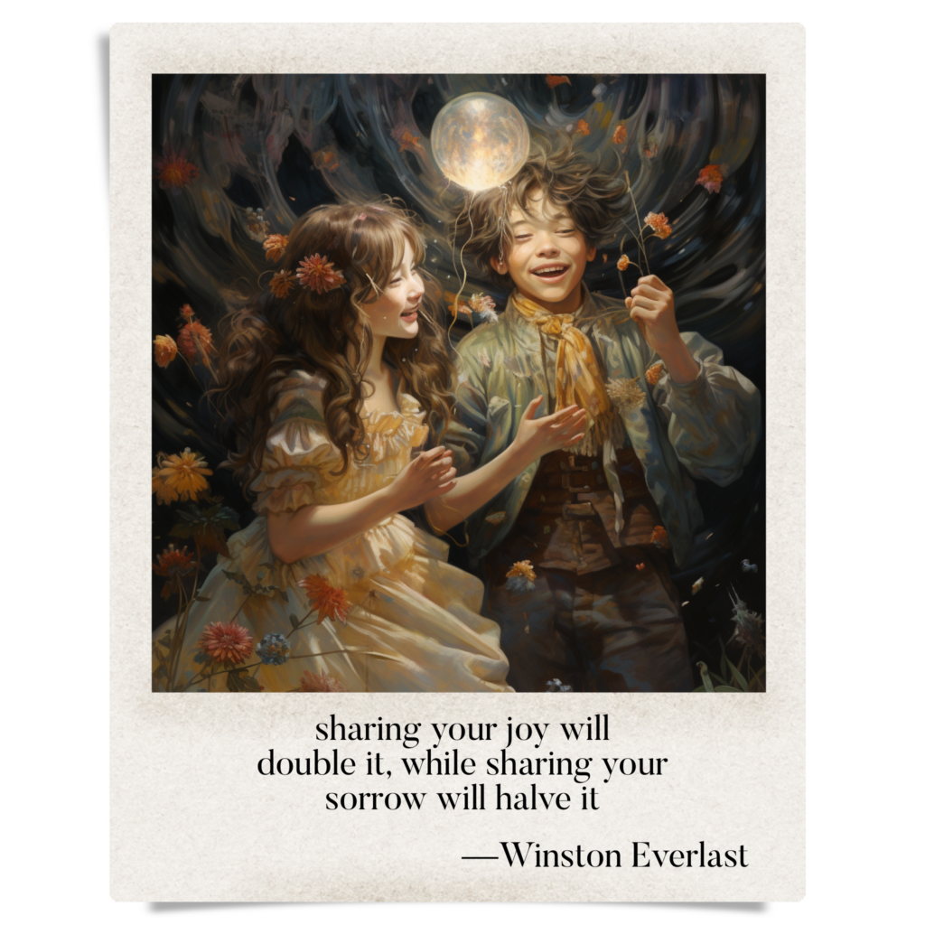 sharing your joy will / double it, while sharing your / sorrow will halve it — haiga by Winston Everlast