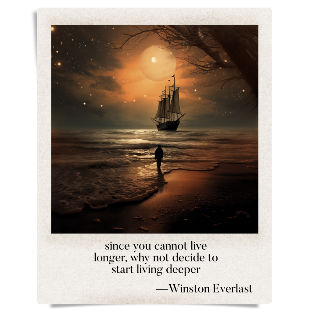 since you cannot live / longer, why not decide to / start living deeper — haiga by Winston Everlast