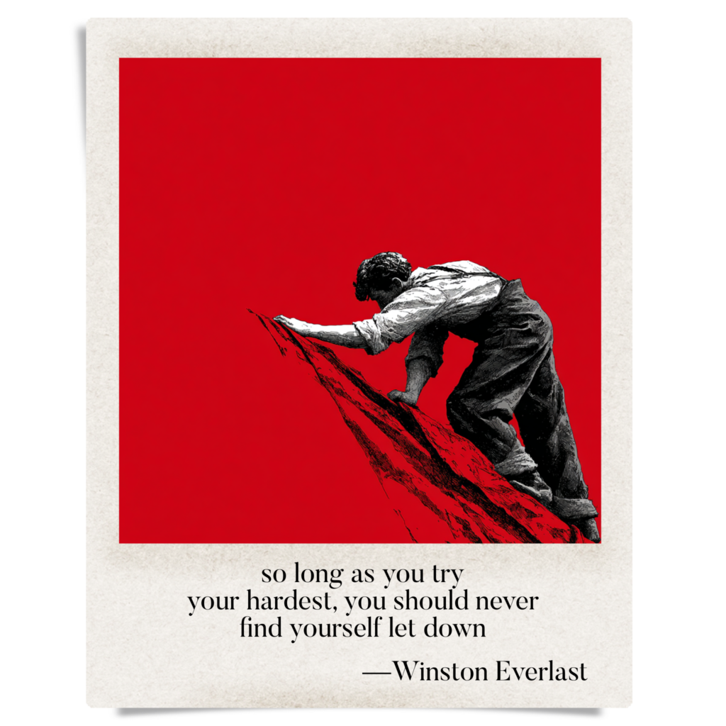 so long as you try / your hardest, you should never / find yourself let down — haiga by Winston Everlast