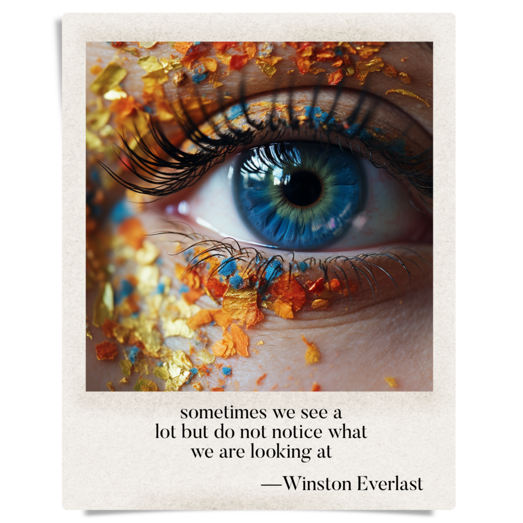sometimes we see a / lot but do not notice what / we are looking at — haiga by Winston Everlast