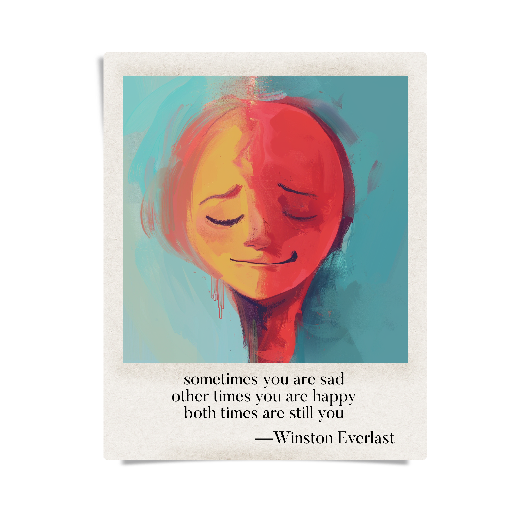sometimes you are sad / other times you are happy / both times are still you — haiga by Winston Everlast
