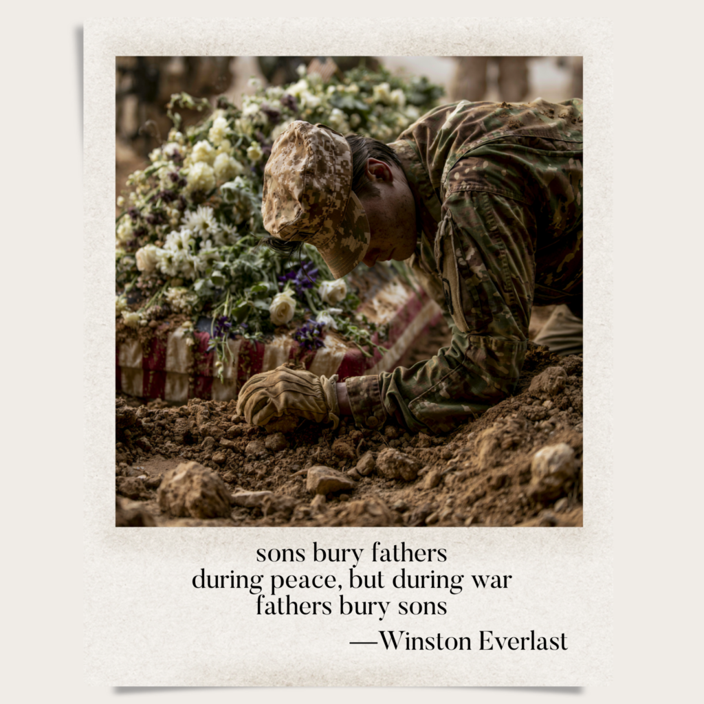 sons bury fathers / during peace, but during war / fathers bury sons — haiga by Winston Everlast