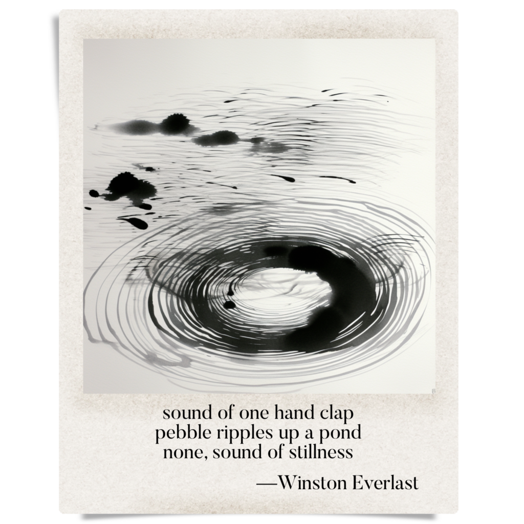 sound of one hand clap / pebble ripples up a pond / none, sound of stillness — haiga by Winston Everlast