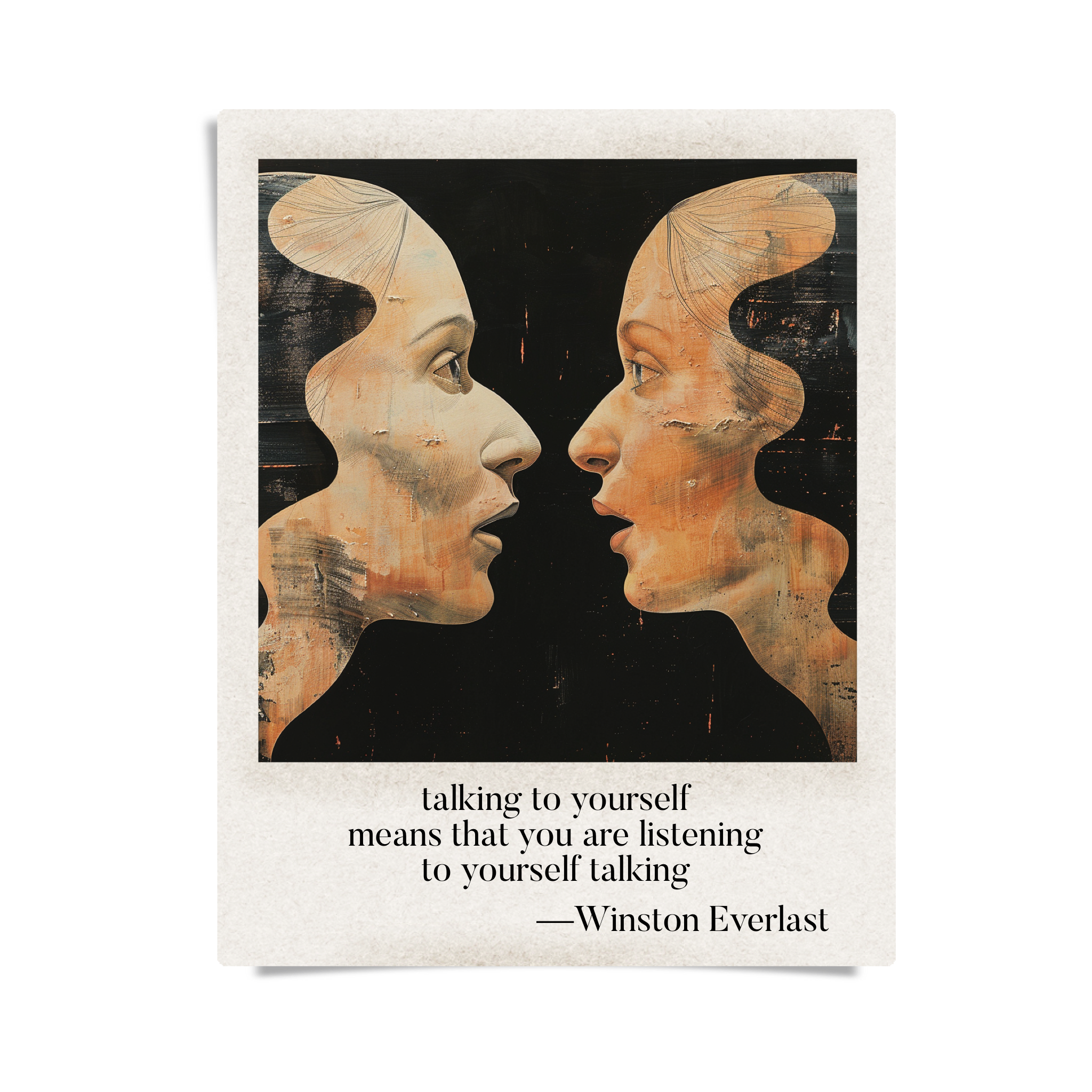 talking to yourself / means that you are listening / to yourself talking — haiga by Winston Everlast