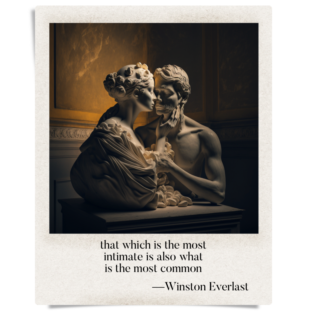 that which is the most / intimate is also what / is the most common — haiga by Winston Everlast