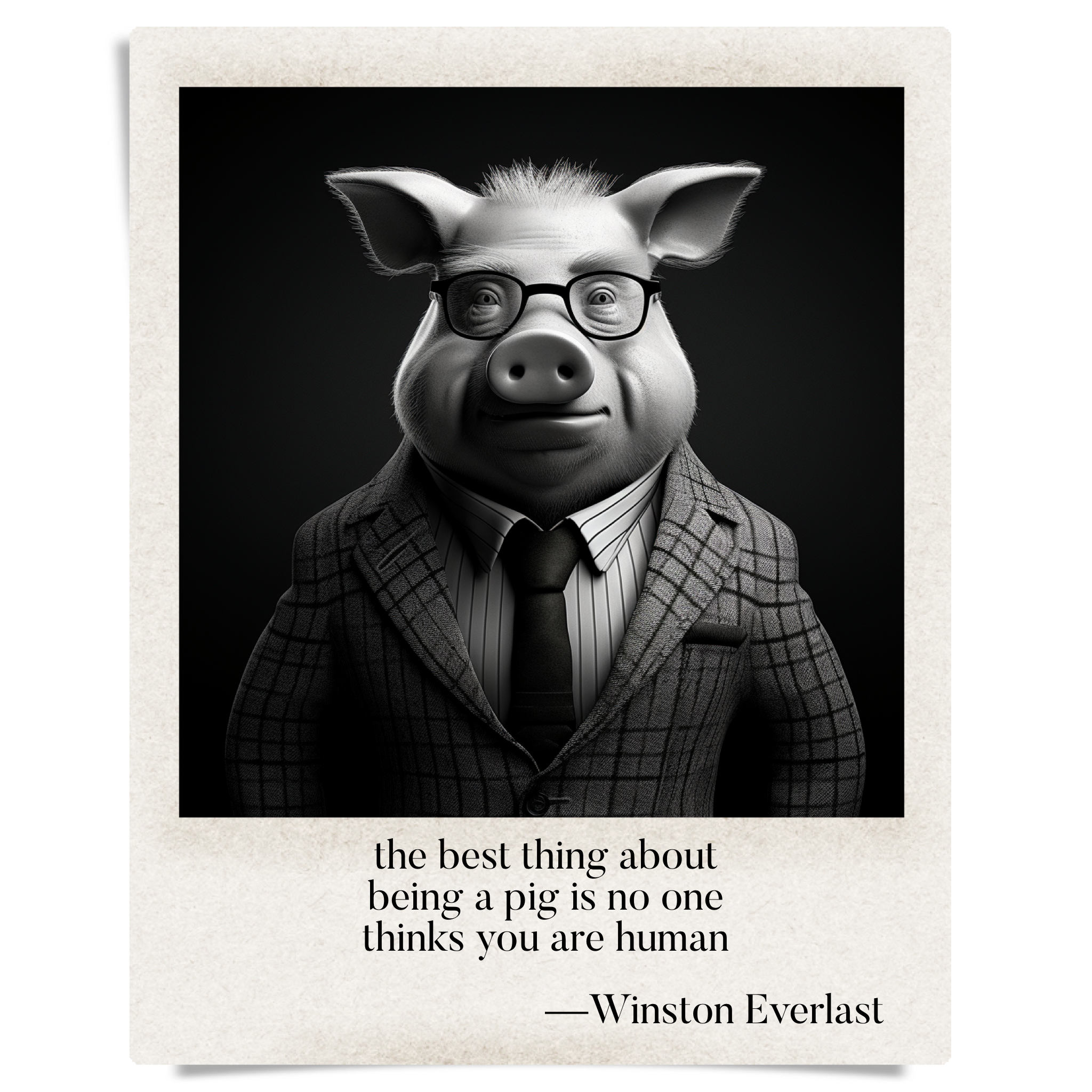 the best thing about / being a pig is no one / thinks you are human — haiga by Winston Everlast
