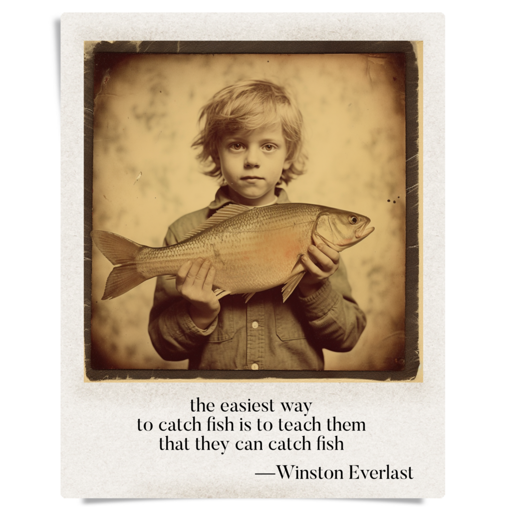 the easiest way / to catch fish is to teach them / that they can catch fish — haiga by Winston Everlast