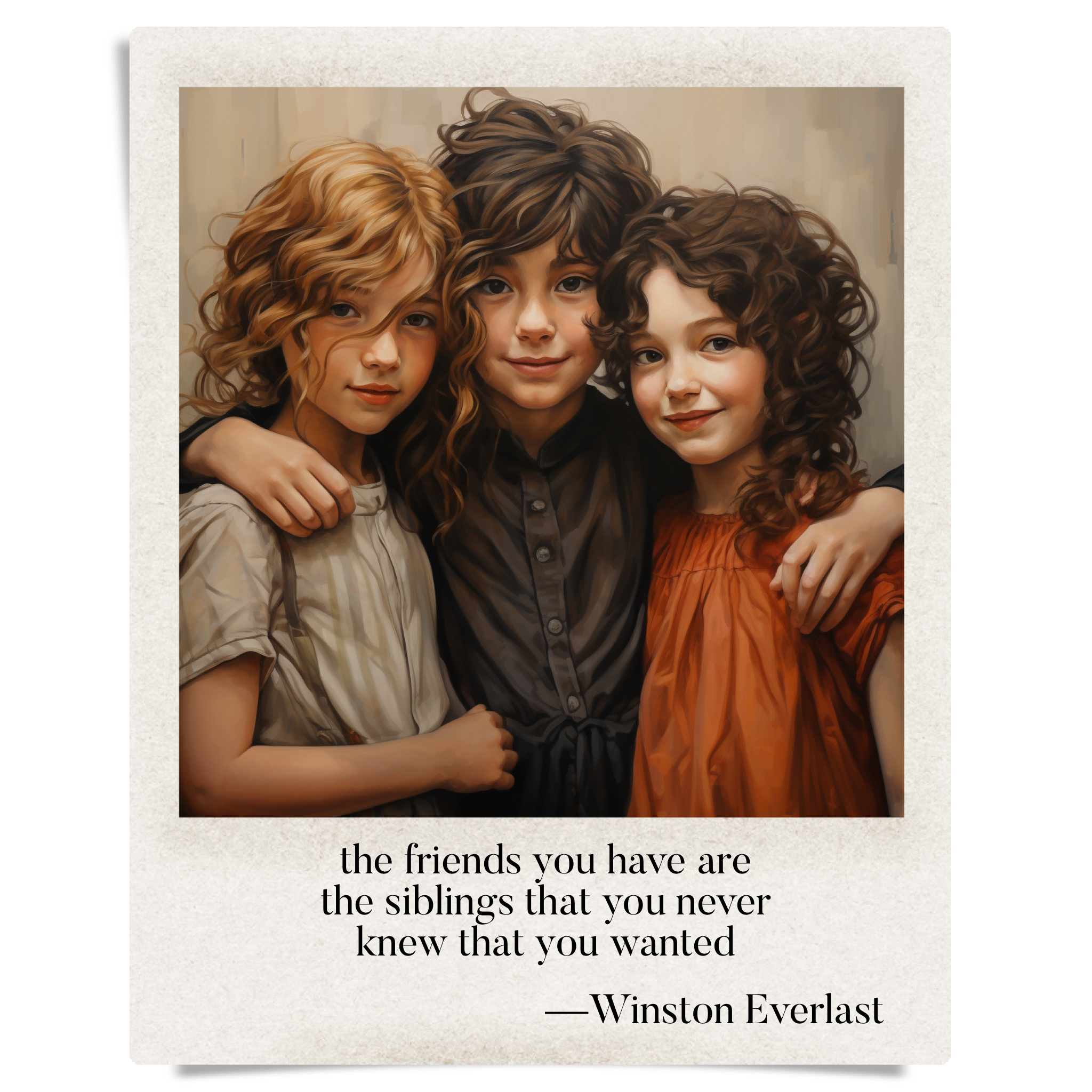 the friends you have are / the siblings that you never / knew that you wanted — haiga by Winston Everlast