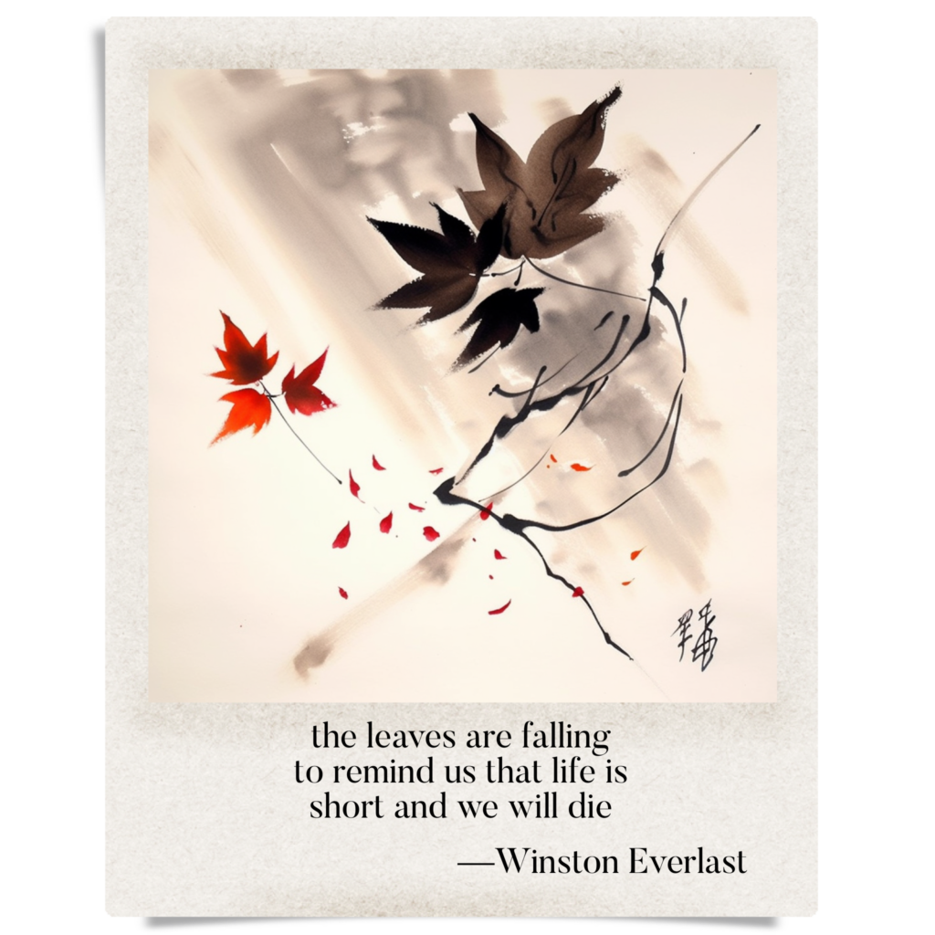 the leaves are falling / to remind us that life is / short and we will die — haiga by Winston Everlast