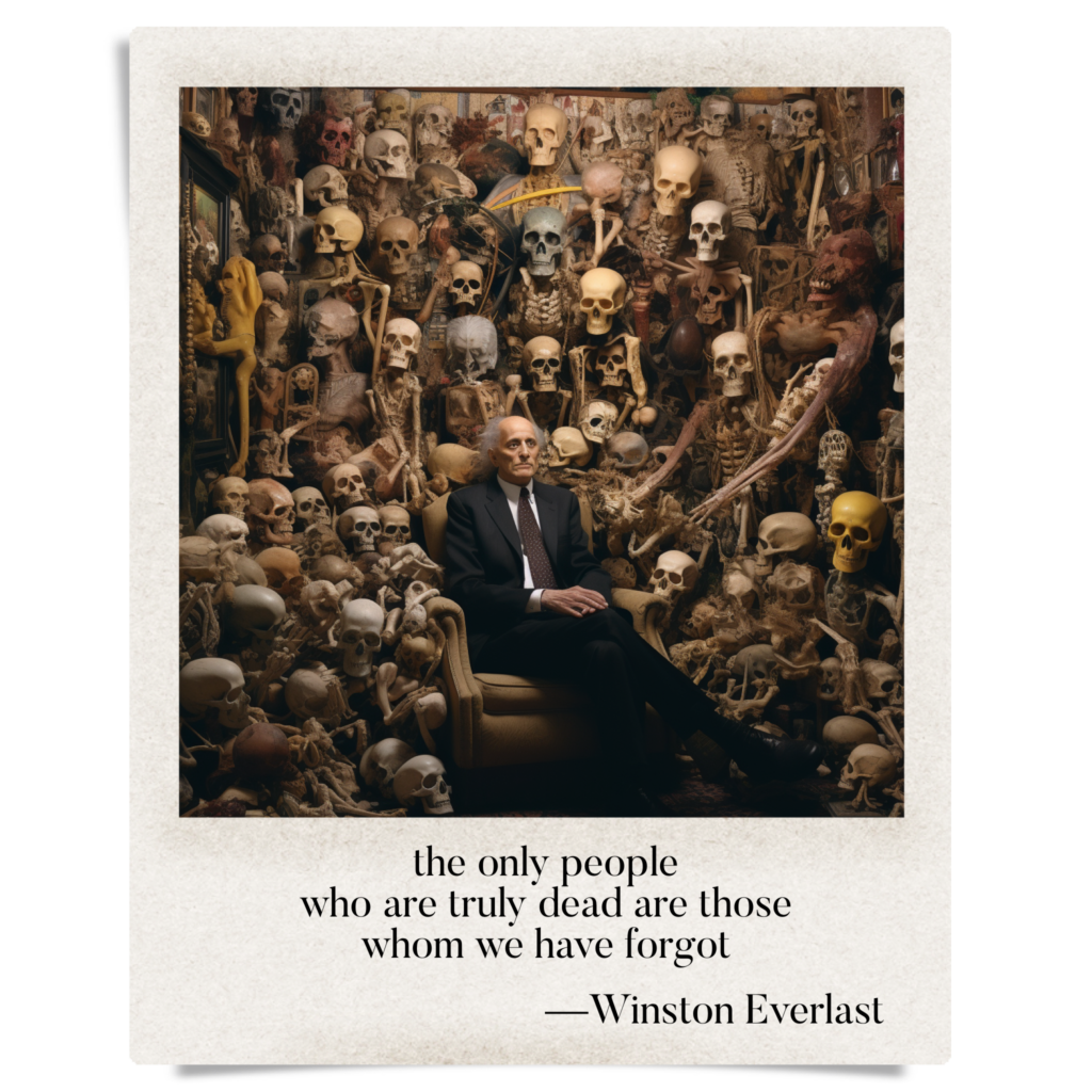 the only people / who are truly dead are those / whom we have forgot — haiga by Winston Everlast