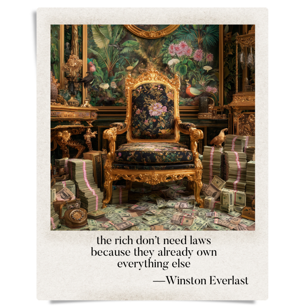 the rich don’t need laws / because they already own / everything else — haiga by Winston Everlast