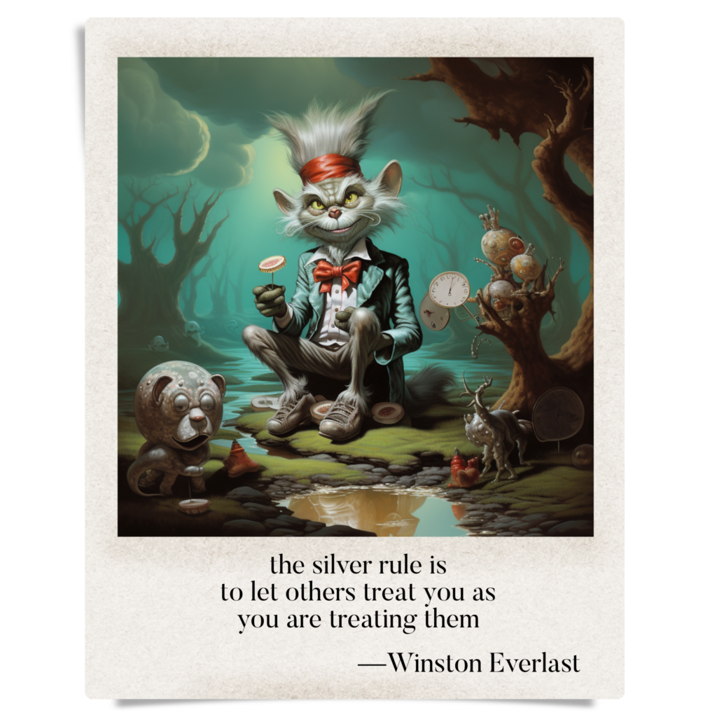 the silver rule is / to let others treat you as / you are treating them — haiga by Winston Everlast
