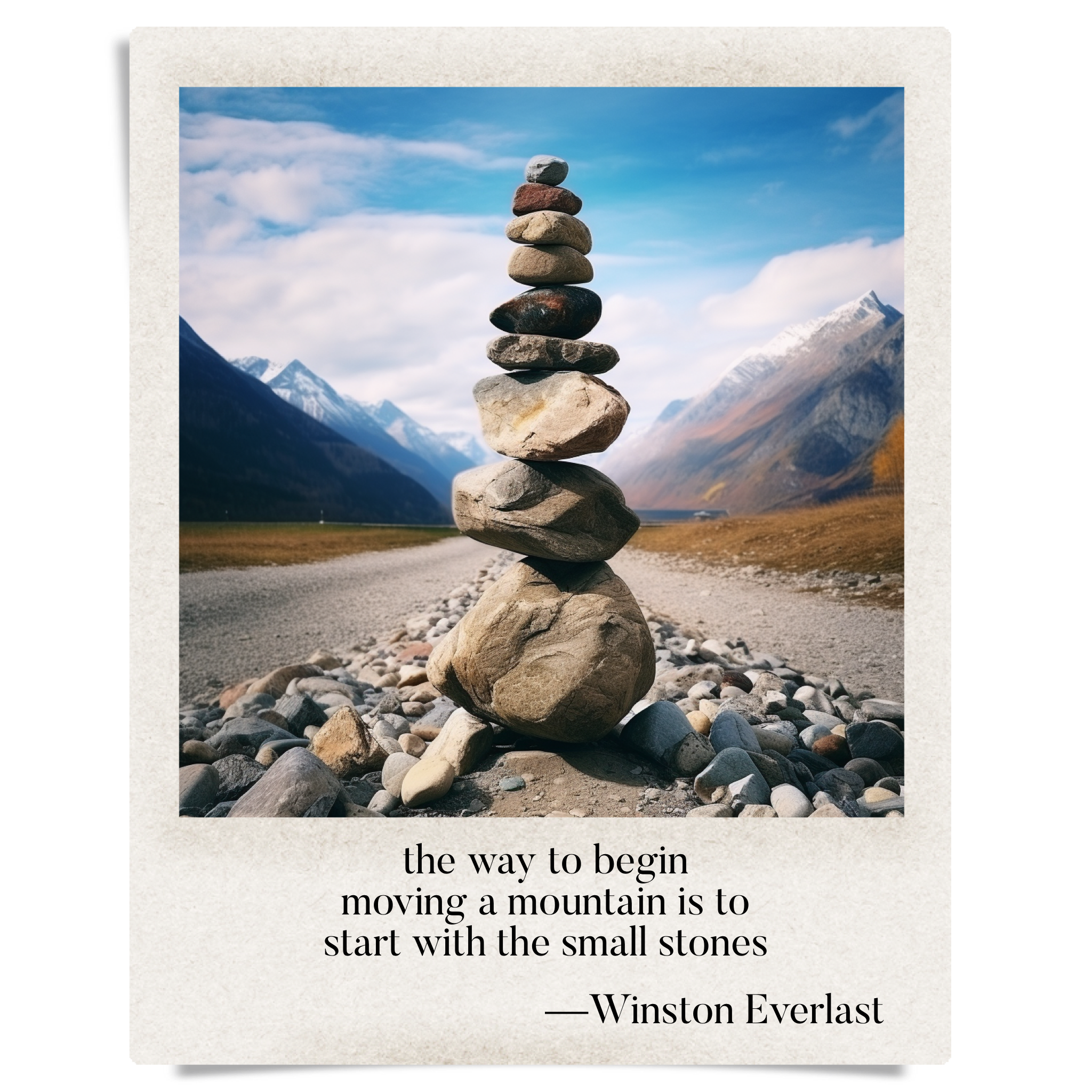 the way to begin / moving a mountain is to / start with the small stones — haiga by Winston Everlast