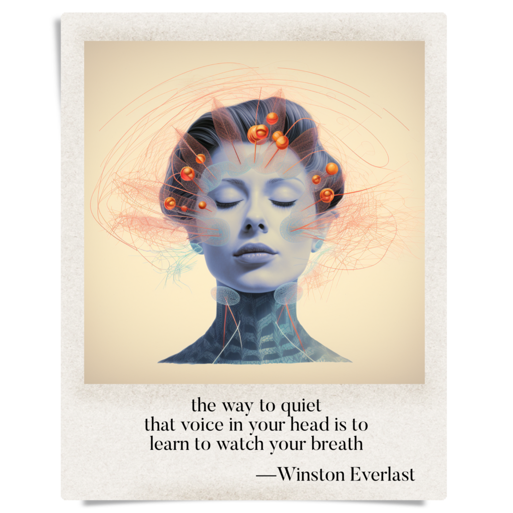 the way to quiet / that voice in your head is to / learn to watch your breath — haiga by Winston Everlast
