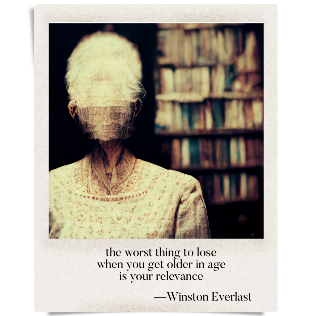 the worst thing to lose / when you get older in age / is your relevance — haiga by Winston Everlast