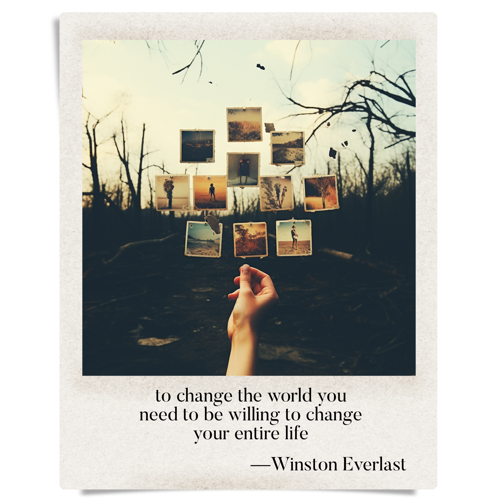 to change the world you / need to be willing to change / your entire life — haiga by Winston Everlast