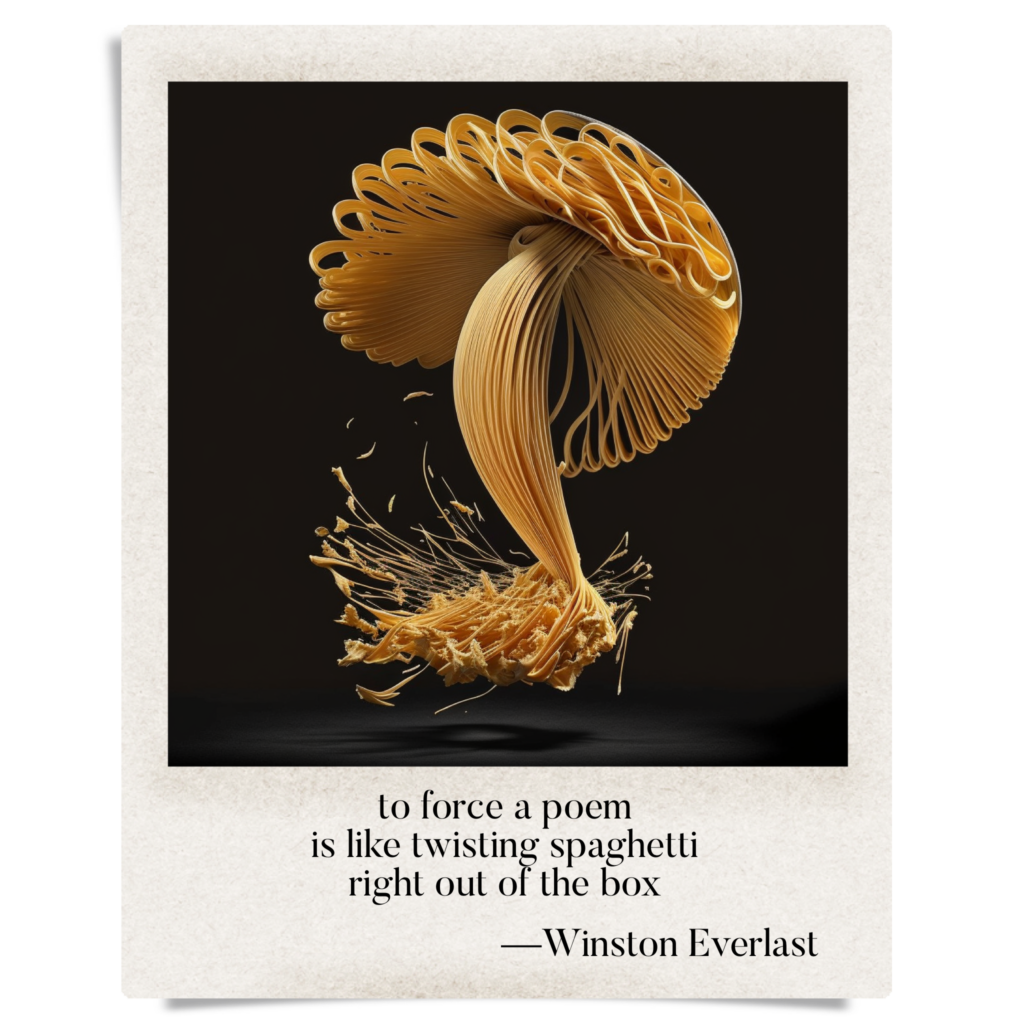 to force a poem / is like twisting spaghetti / right out of the box — haiga by Winston Everlast