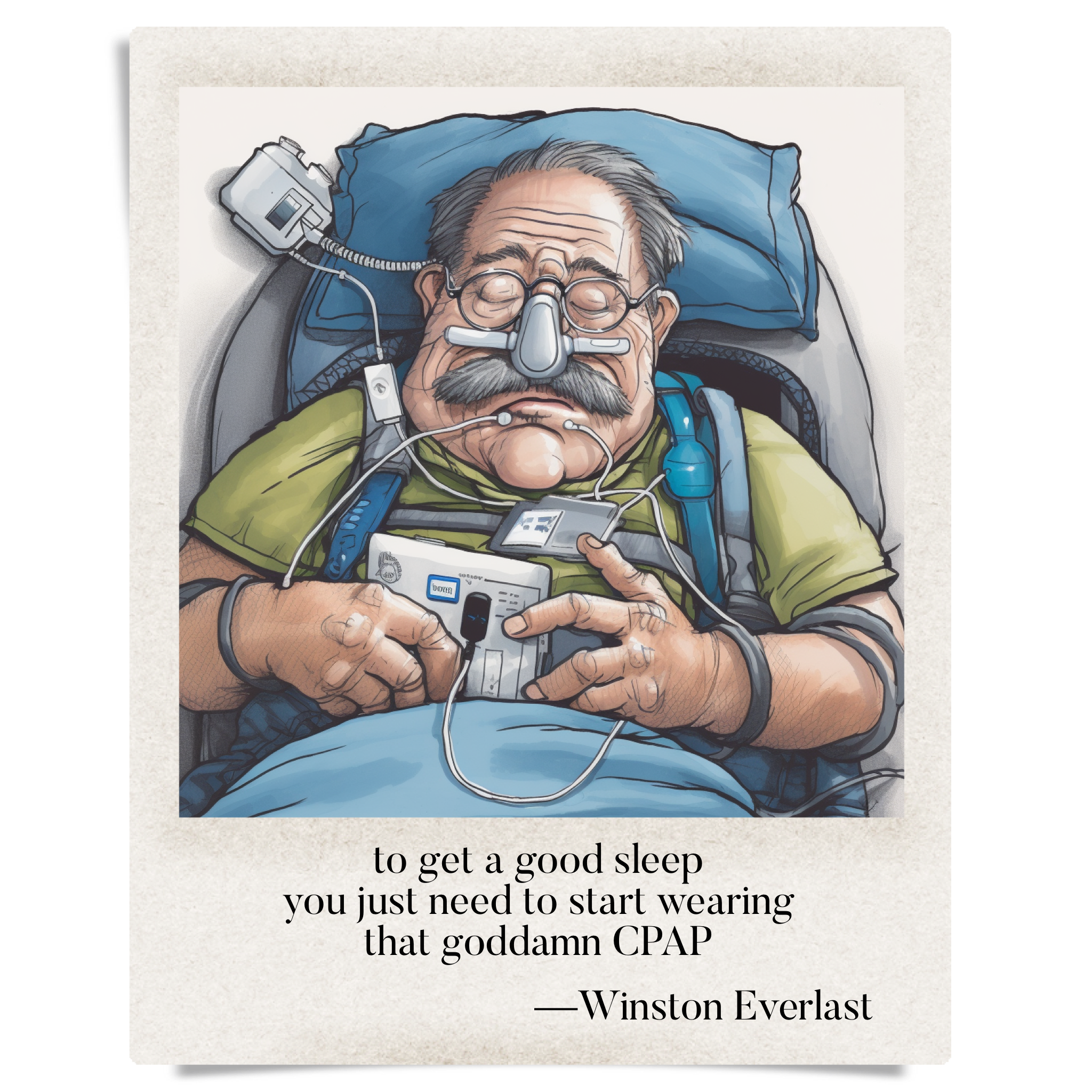 to get a good sleep / you just need to start wearing / that goddamn CPAP — haiga by Winston Everlast