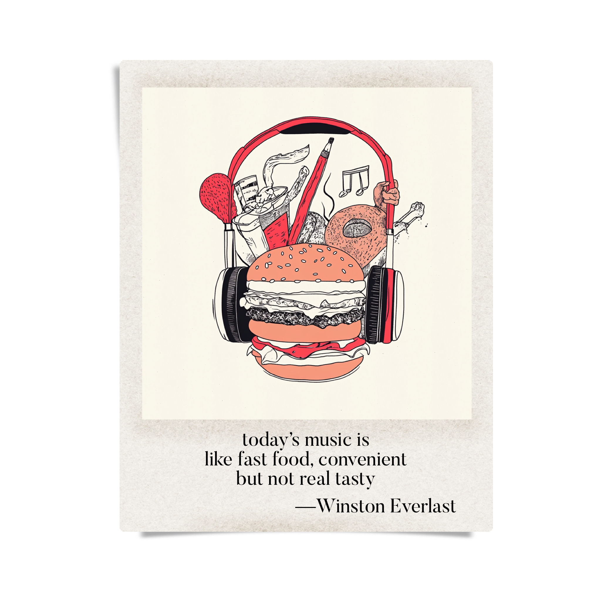 today’s music is / like fast food, convenient / but not real tasty — haiga by Winston Everlast