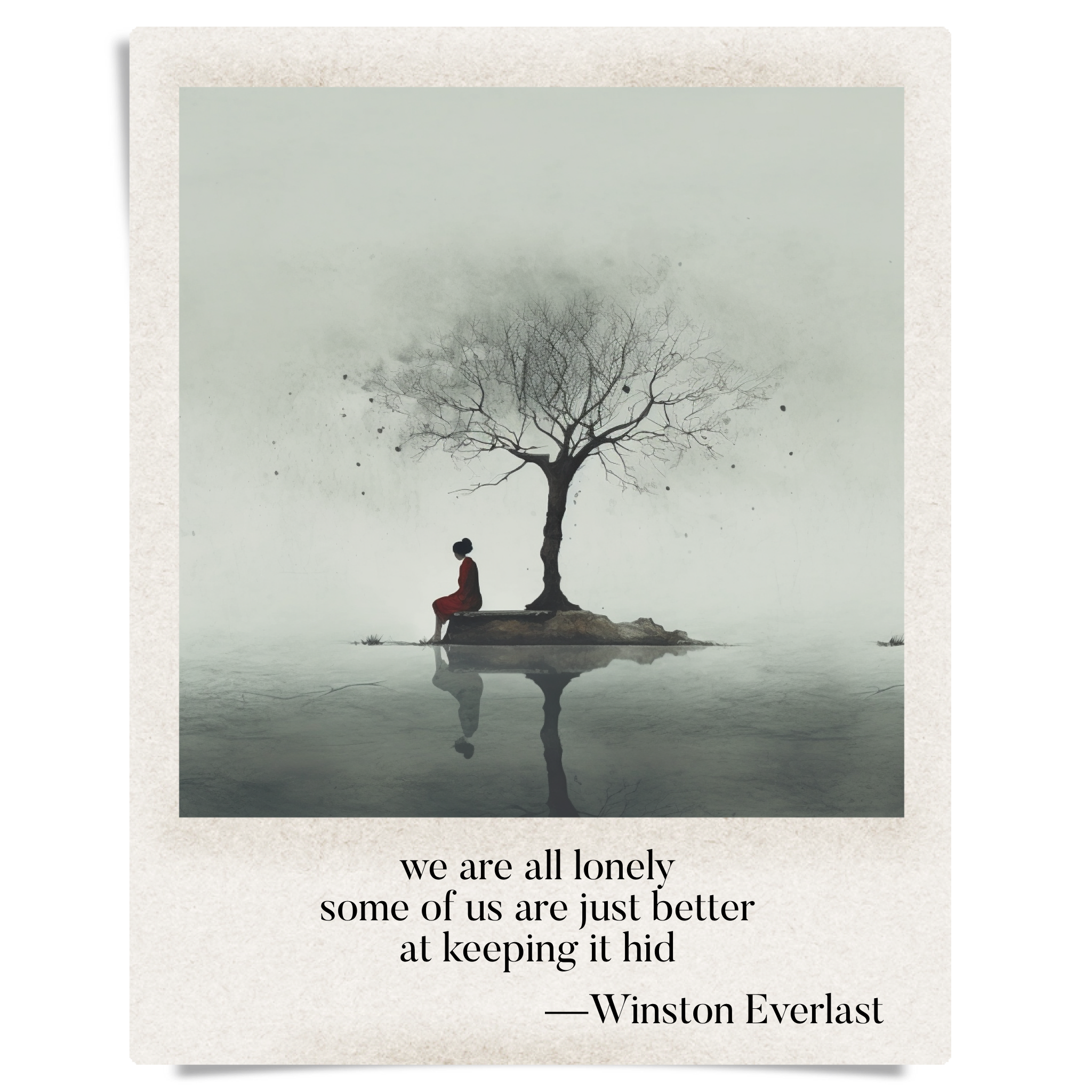 we are all lonely / some of us are just better / at keeping it hid — haiga by Winston Everlast