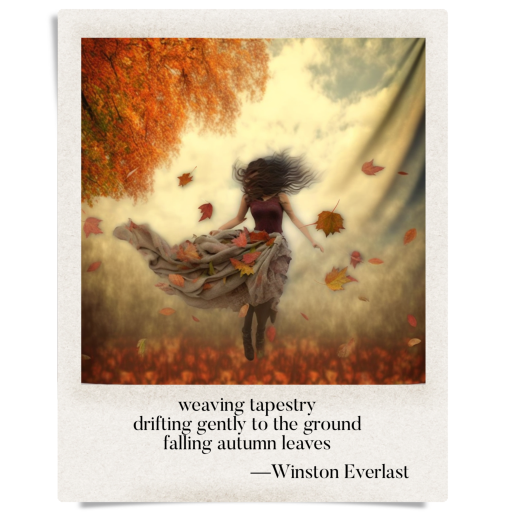 weaving tapestry / drifting gently to the ground / falling autumn leaves — haiga by Winston Everlast