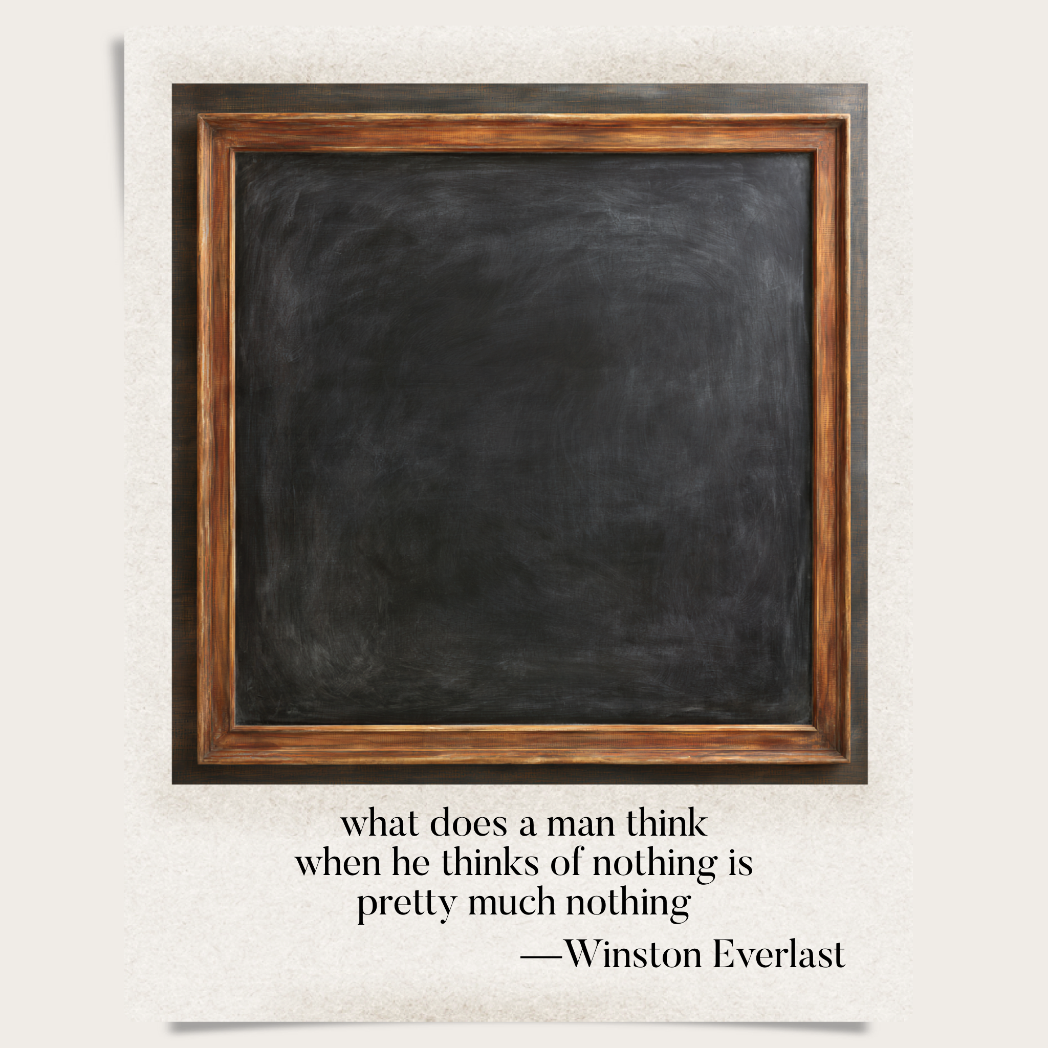 what does a man think / when he thinks of nothing is / pretty much nothing — haiga by Winston Everlast