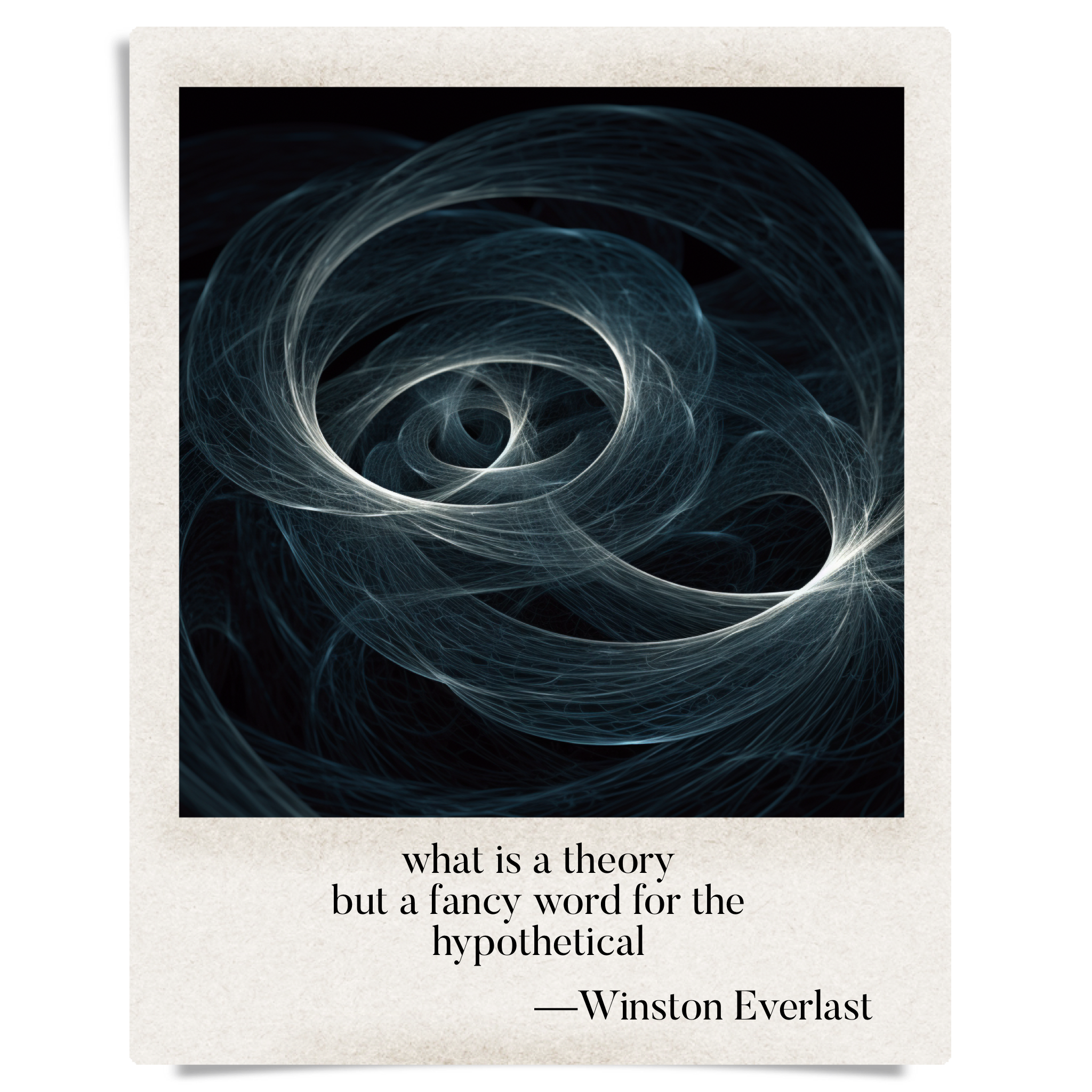 what is a theory / but a fancy word for the / hypothetical — haiga by Winston Everlast