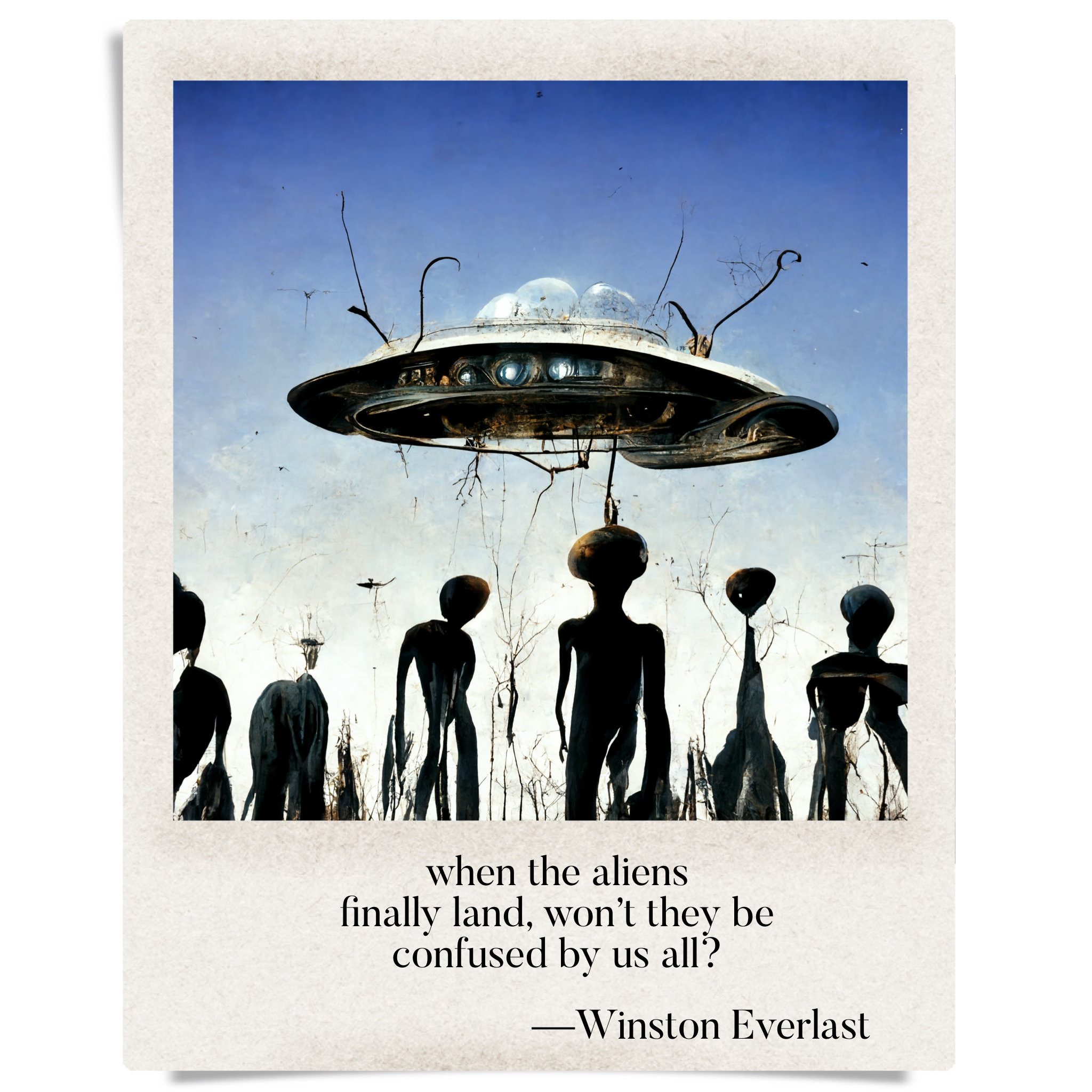 when the aliens / finally land, won't they be / confused by us all? — haiga by Winston Everlast