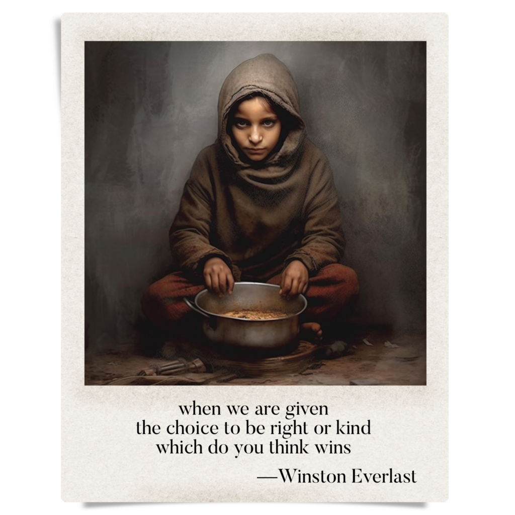 when we are given / the choice to be right or kind / which do you think wins — haiga by Winston Everlast
