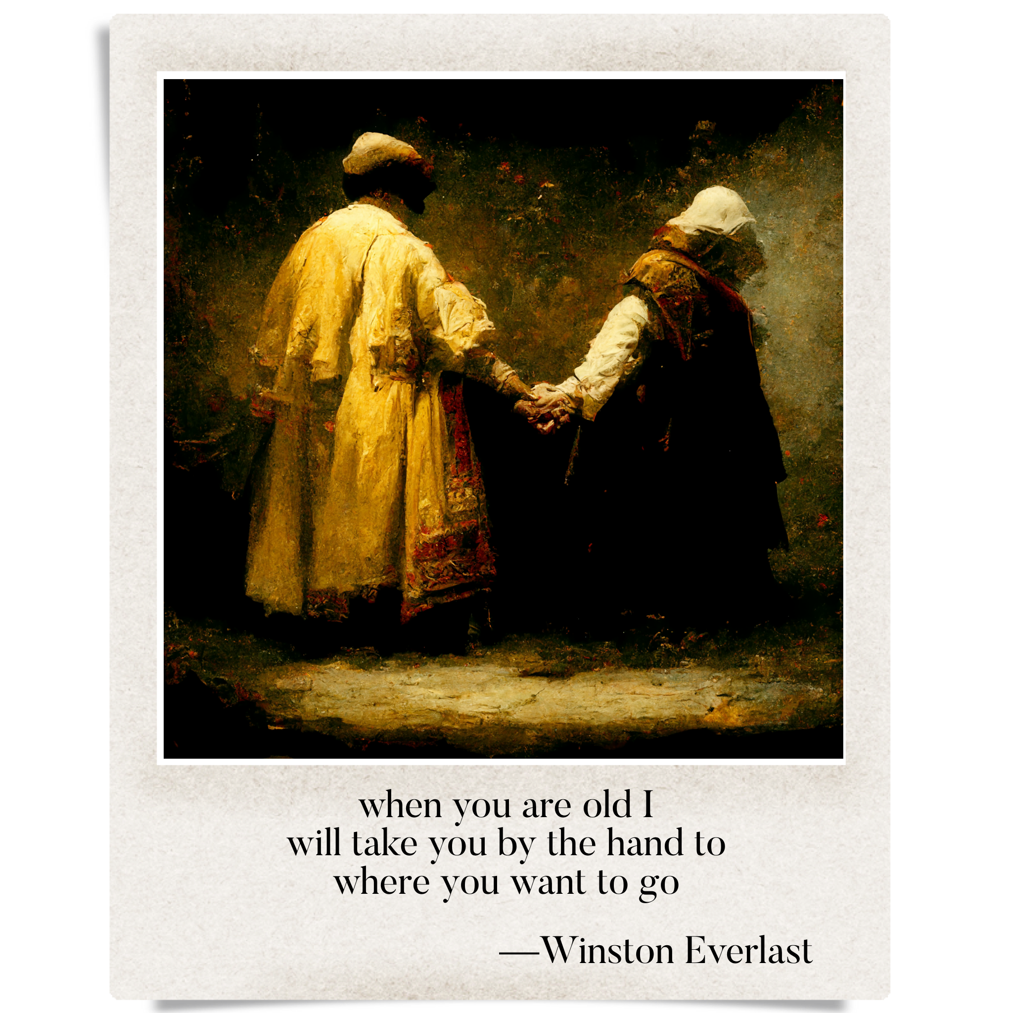 when you are old I / will take you by the hand to / where you want to go — haiga by Winston Everlast