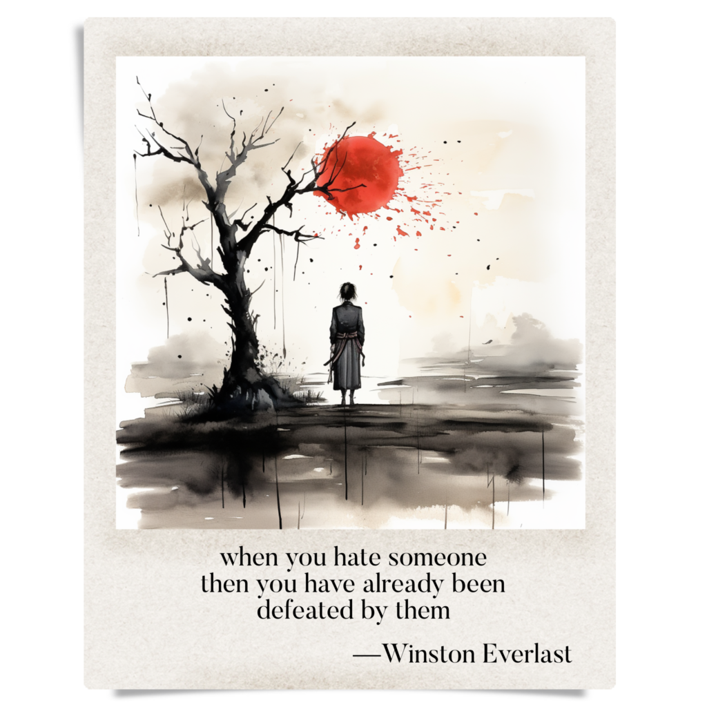 when you hate someone / then you have already been / defeated by them — haiga by Winston Everlast