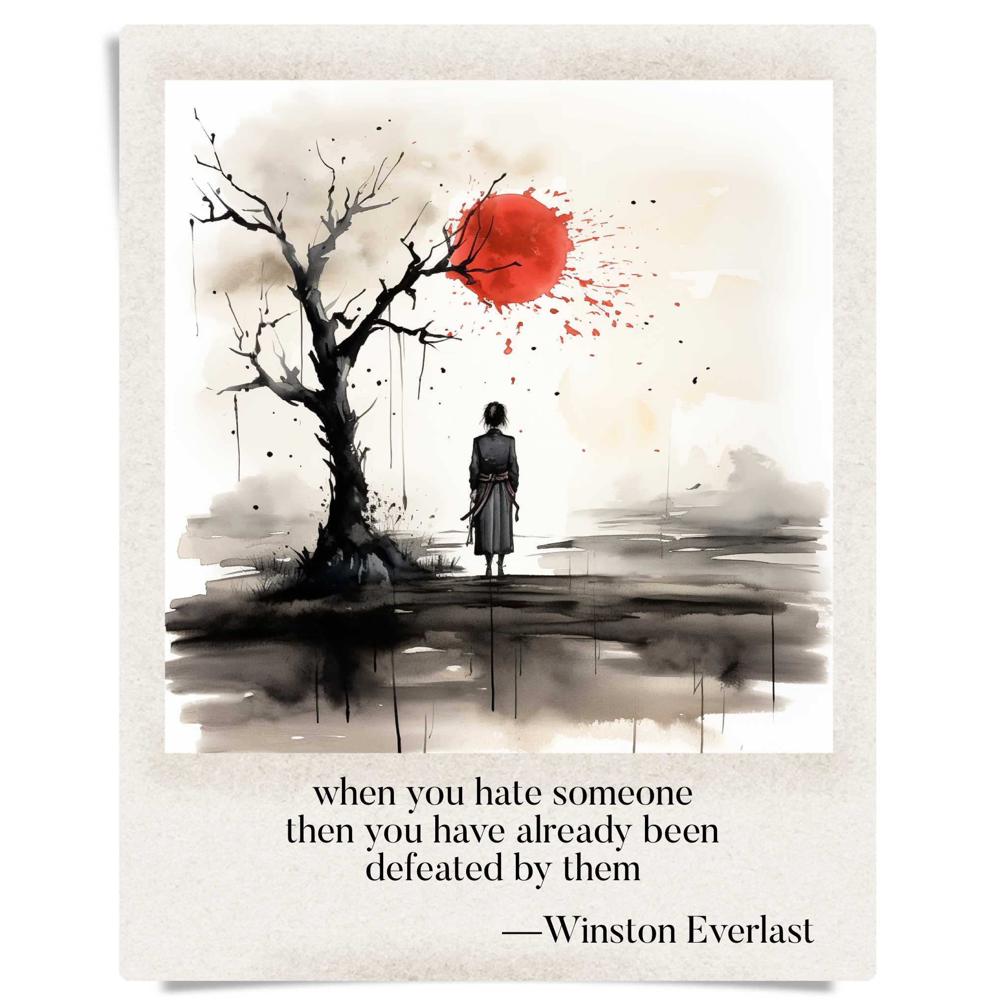 when you hate someone / then you have already been / defeated by them — haiga by Winston Everlast