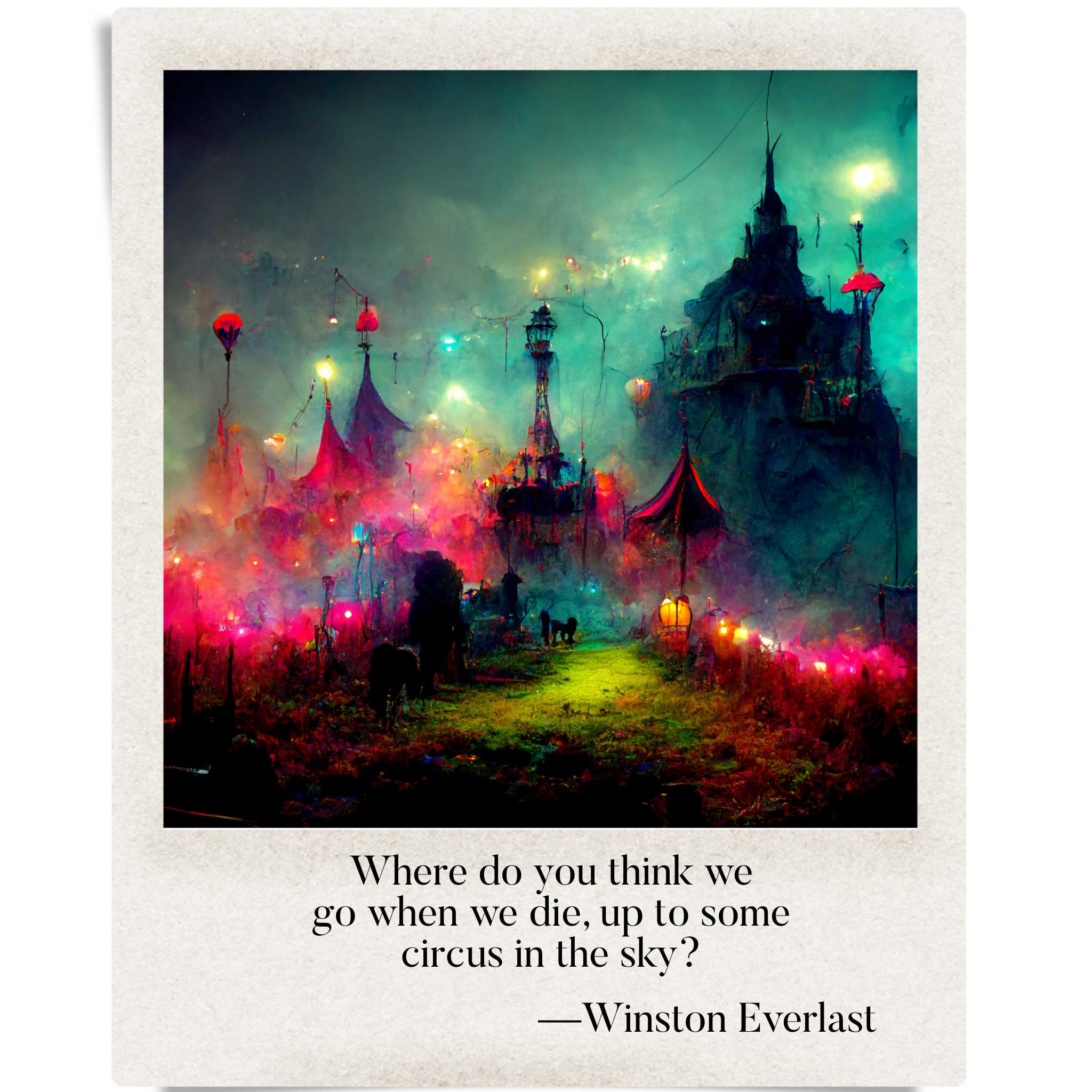 Where do you think we / go when we die, up to some / circus in the sky? — haiga by Winston Everlast